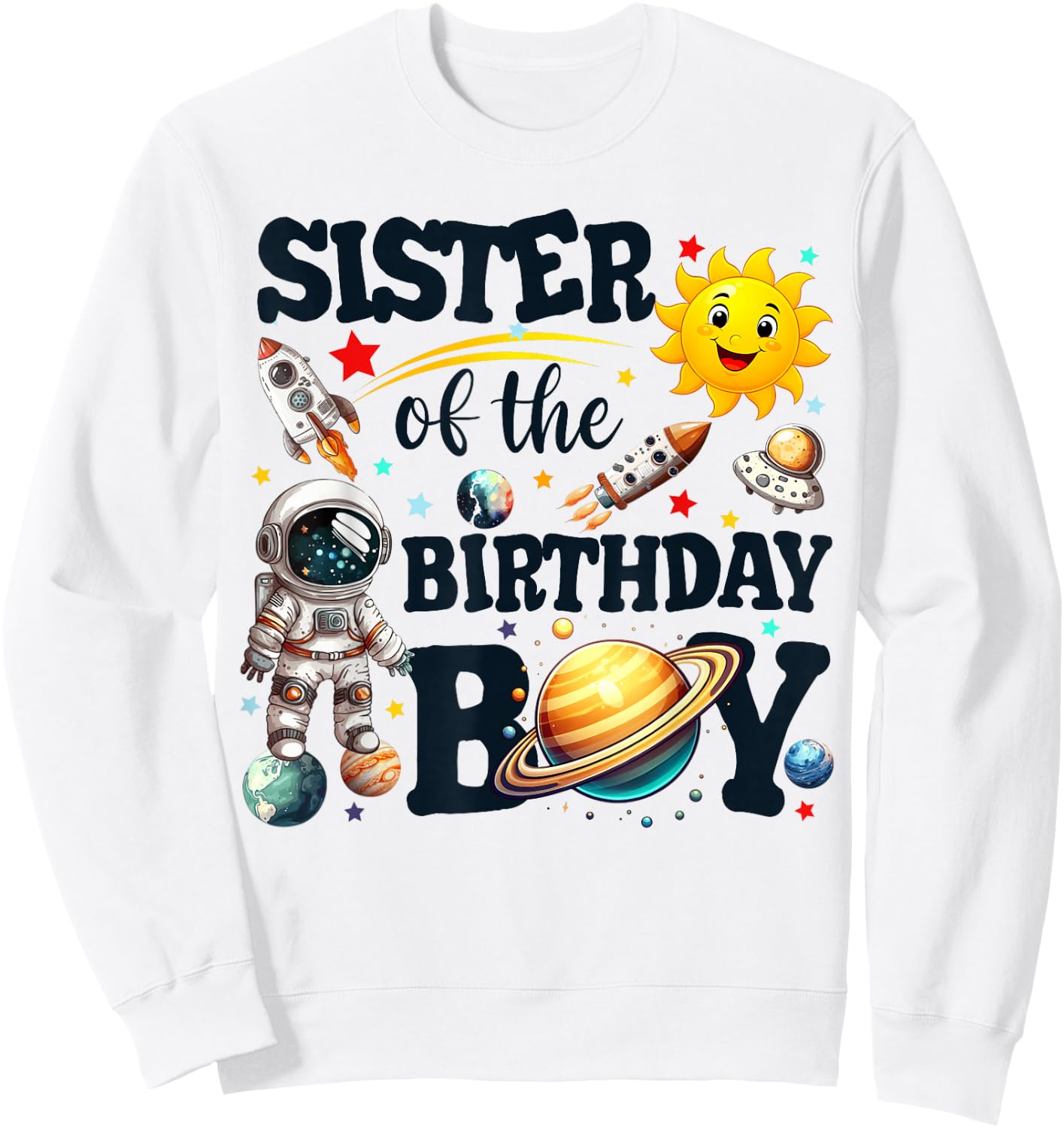 Sister of The Birthday Boy Astronaut Space Planets Family Sweatshirt - Sweatshirt | White