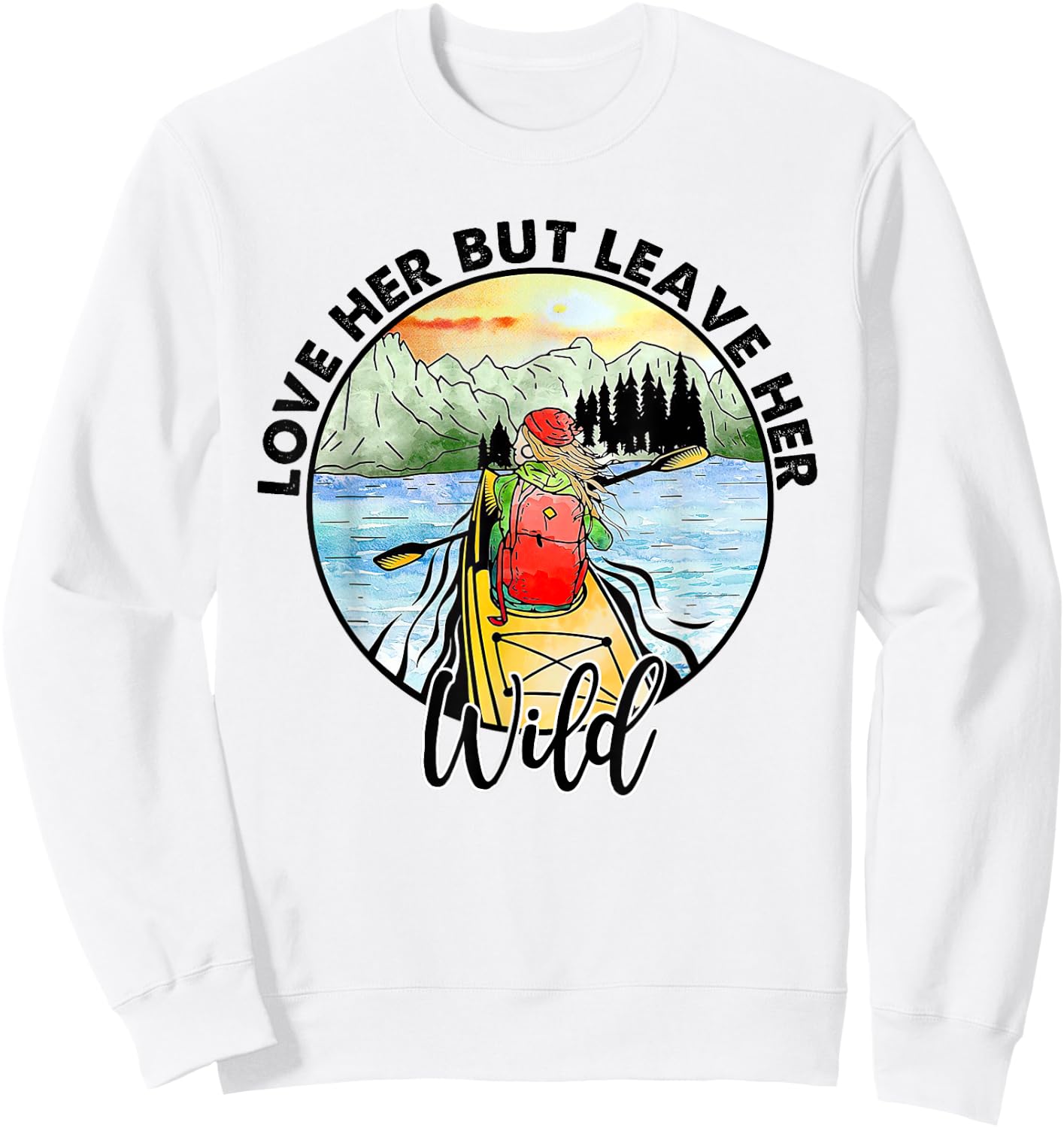 Love Her But Leave Her Wild Funny Sweatshirt - Sweatshirt | White