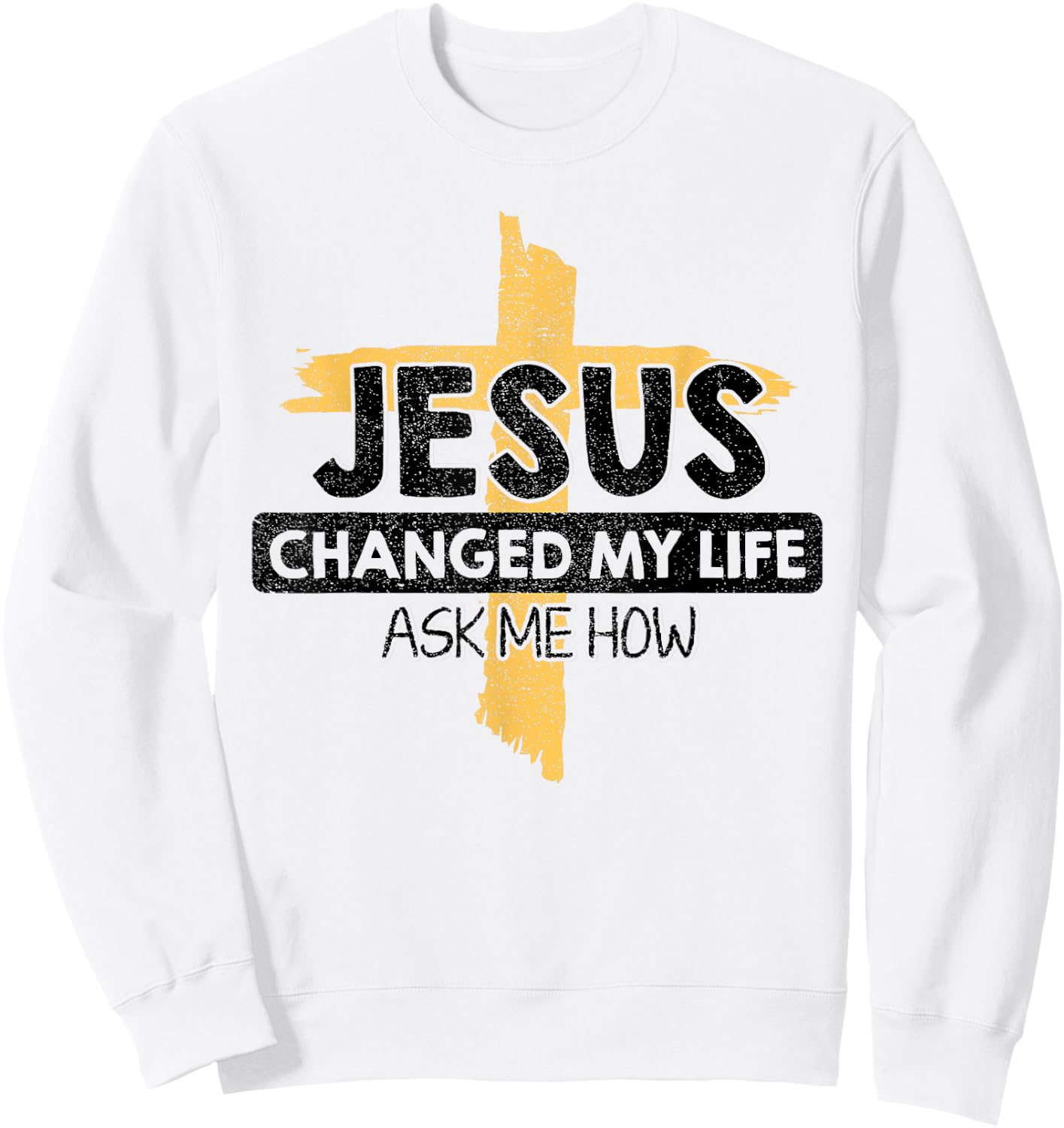 Jesus Changed My Life Ask Me How Bible Cross Christ Jesus Sweatshirt - Sweatshirt | White
