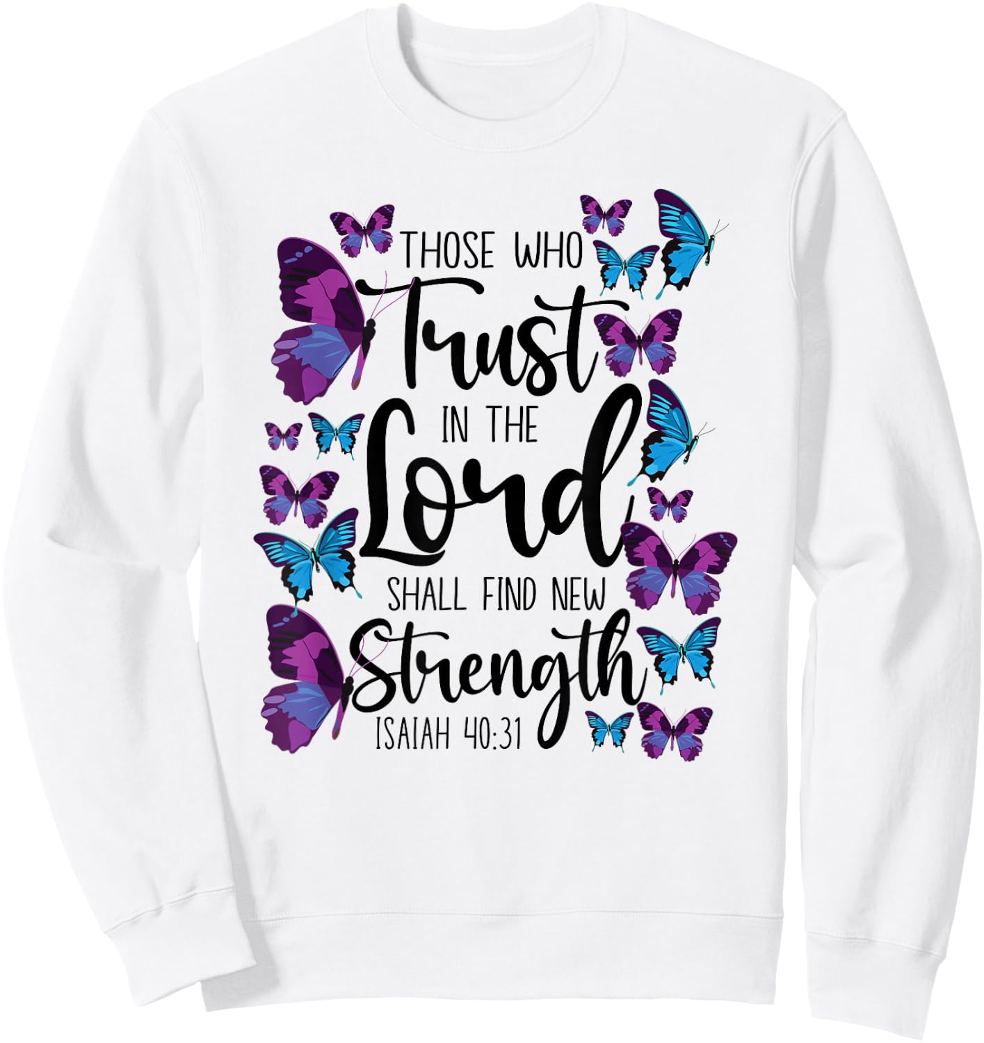 Christian Bible Verse Quote Butterfly Isaiah 40:31 Sweatshirt - Sweatshirt | White