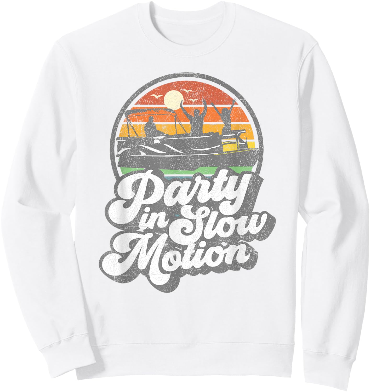 Party In Slow Motion Retro Funny Pontoon Boat Boating Gift Sweatshirt - Sweatshirt | White