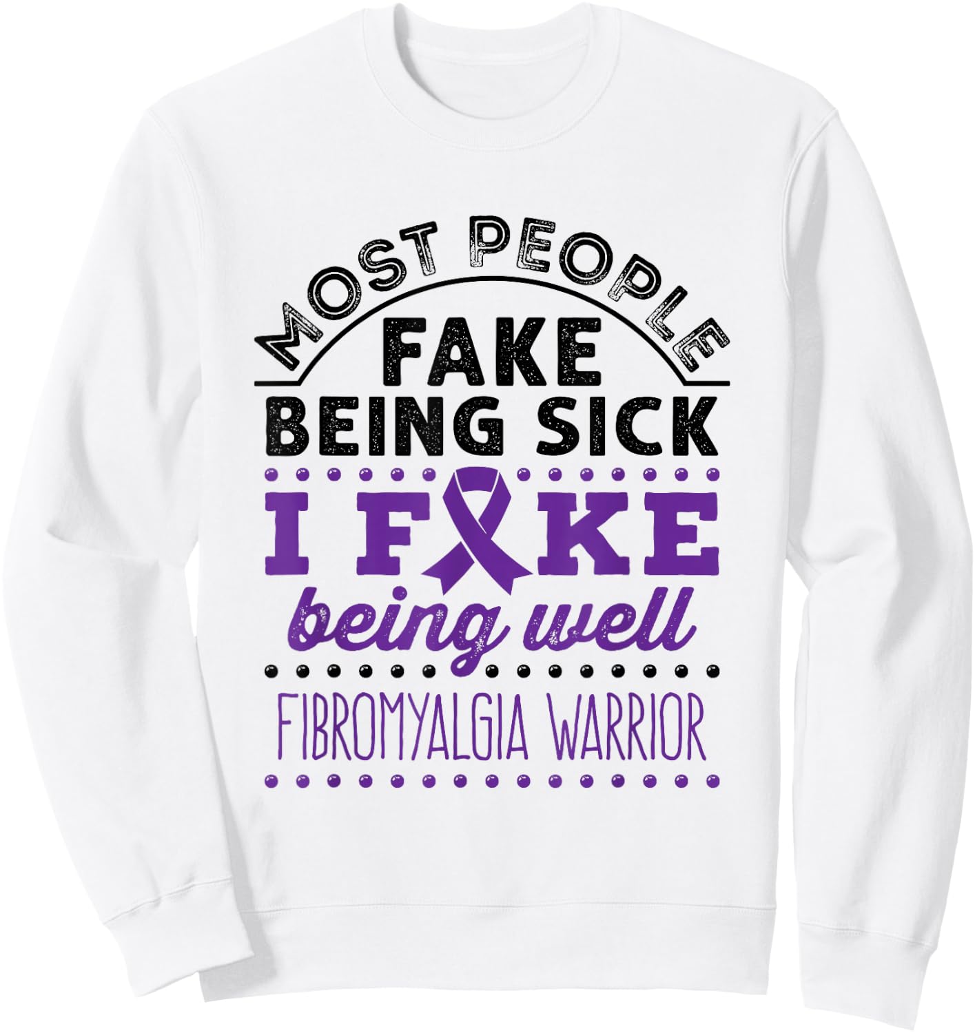 Fibromyalgia Awareness Warrior Purple Ribbon Fake Being Well Sweatshirt - Sweatshirt | White