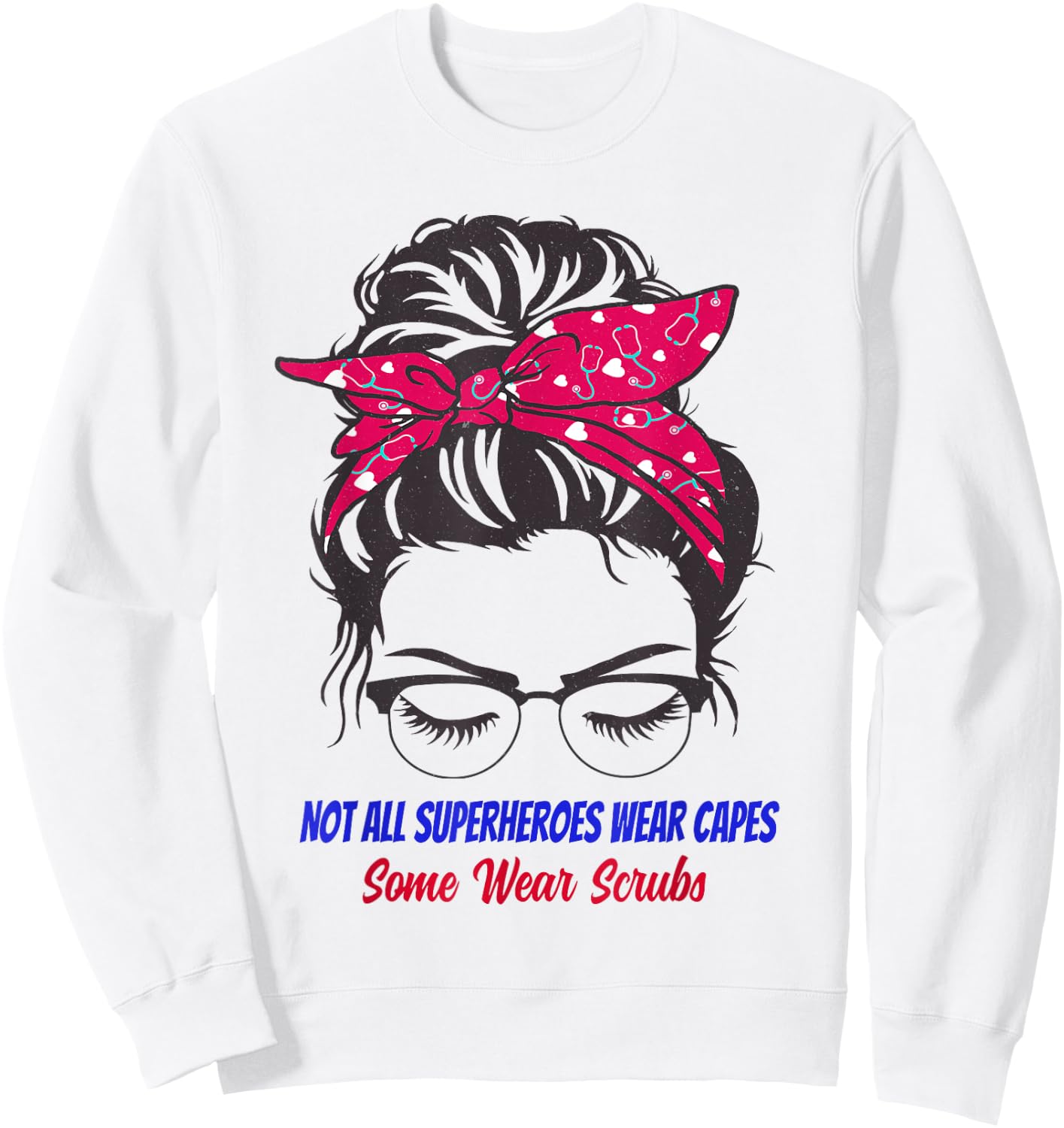 Not All Superheroes Wear Capes Some Wear Scrubs funny nurse Sweatshirt - Sweatshirt | White