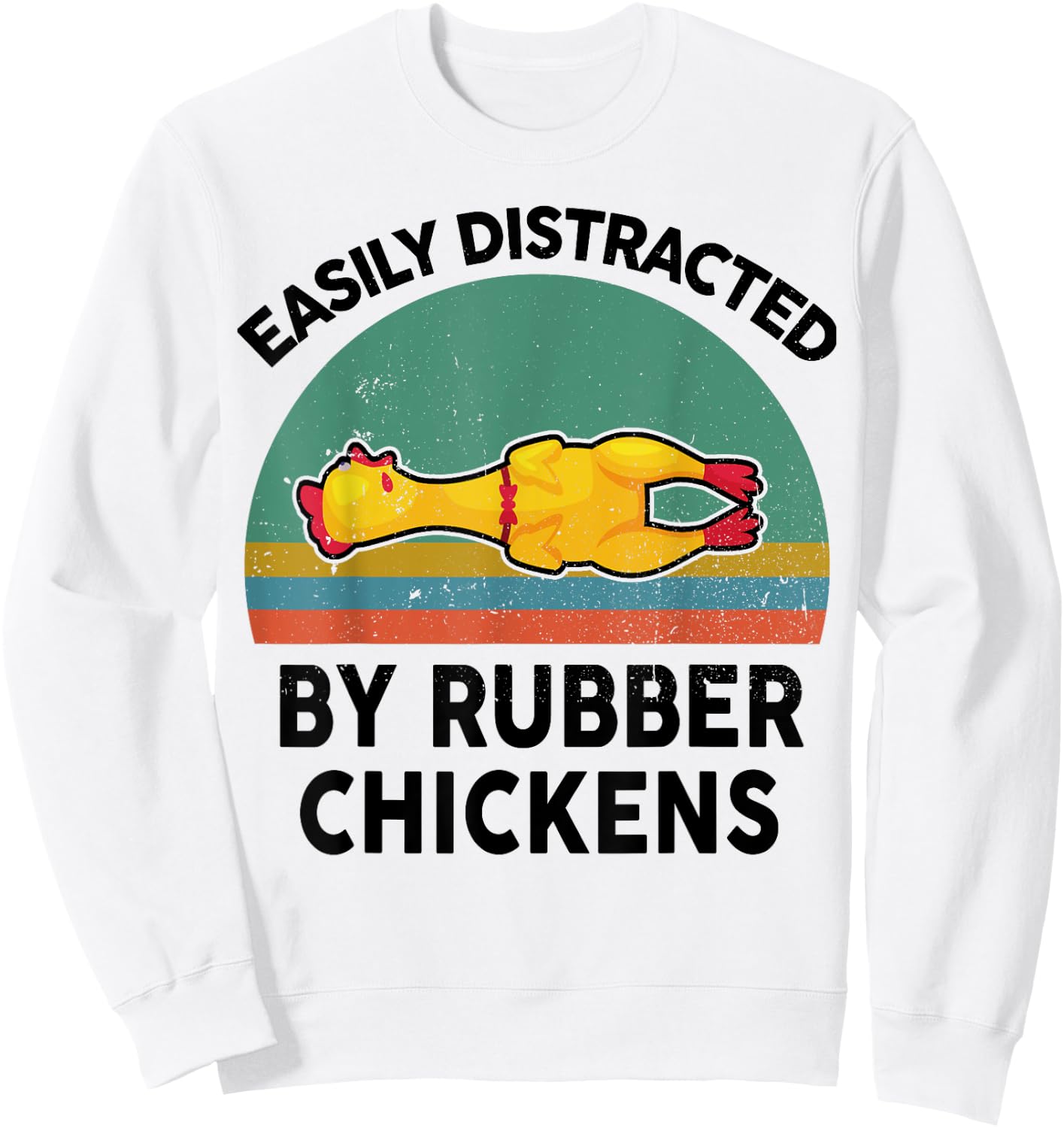 Funny Easily Distracted By Rubber Chickens for Nerd Lover Sweatshirt - Sweatshirt | White