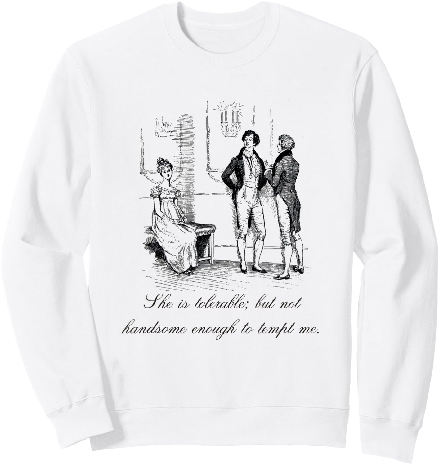 Jane Austen Pride and Prejudice She is Tolerable Shirt Sweatshirt - Sweatshirt | White