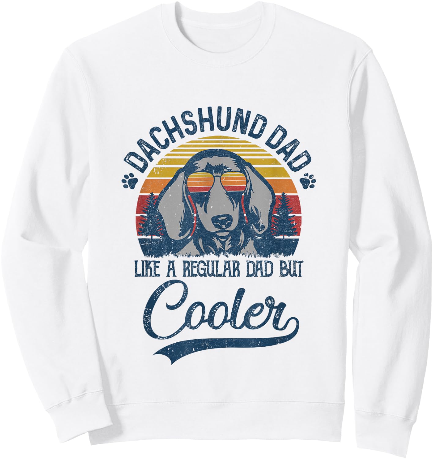 Vintage Dachshund Dad Like A Regular Dad But Cooler Funny Sweatshirt - Sweatshirt | White