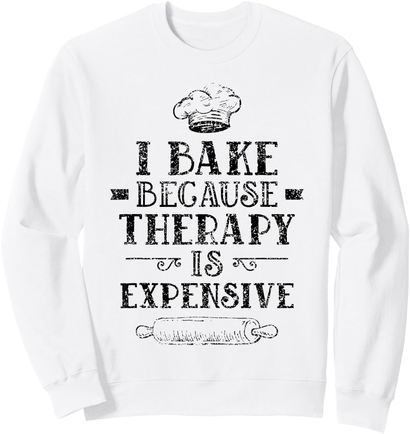 I Bake Because Therapy Is Expensive Baking Bakery Baker Sweatshirt - Sweatshirt | White