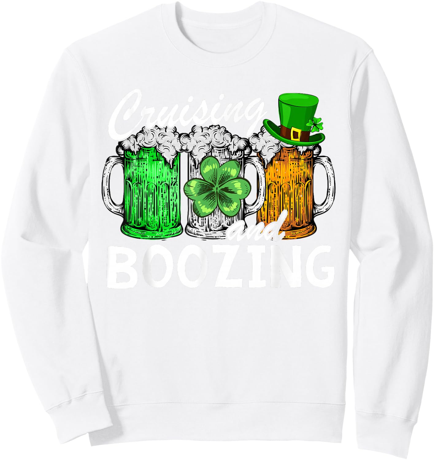 Cruising Boozing Funny St Patricks Day Cruise Irish Drinking Sweatshirt - Sweatshirt | White