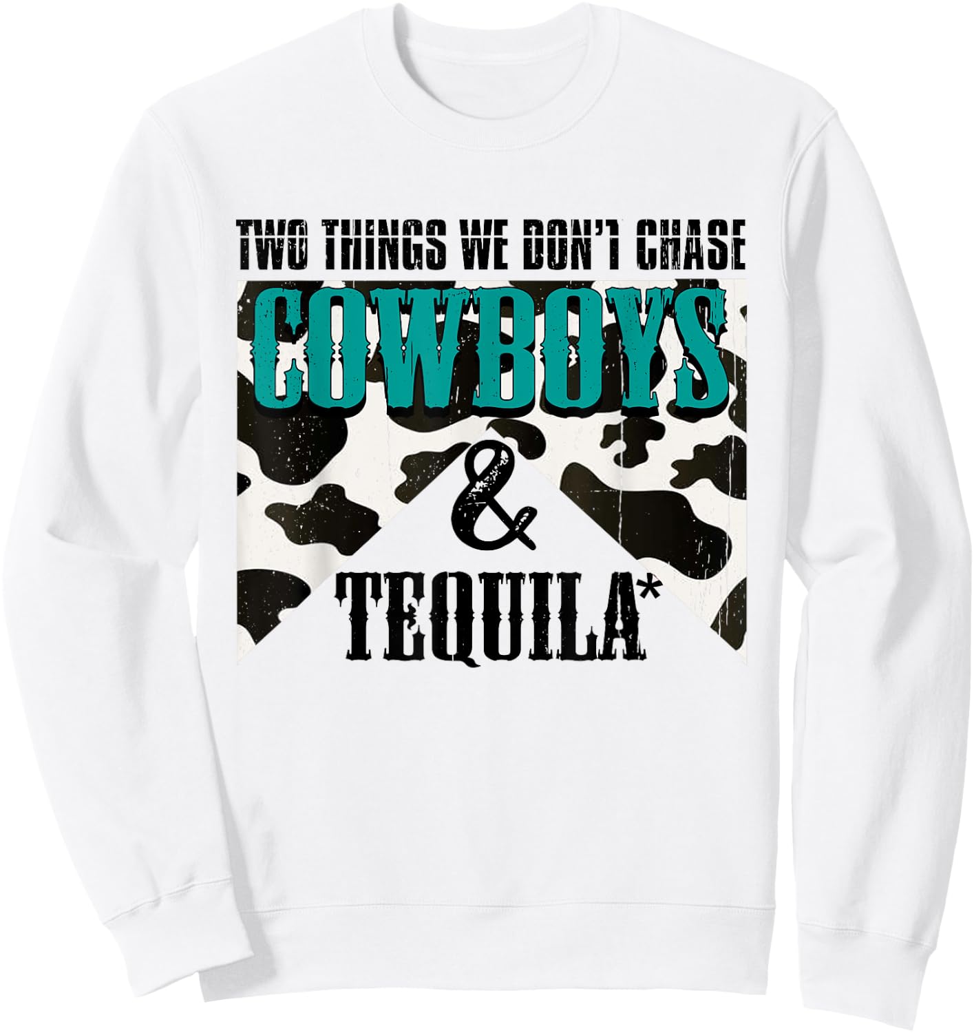 Two Things We Don't Chase Cowboys And Tequila Turquois Retro Sweatshirt - Sweatshirt | White
