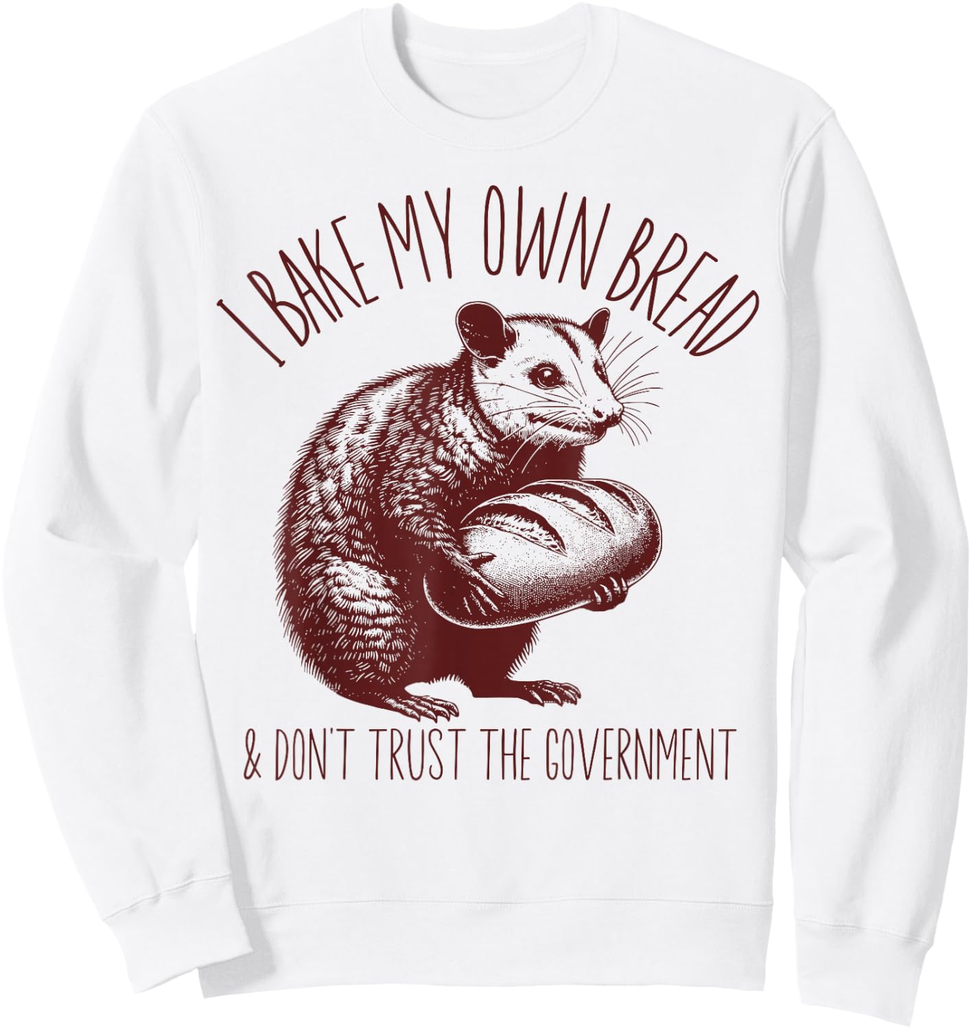 I Bake My Own Breaad Possum Funny Sourdough Starter Baking Sweatshirt - Sweatshirt | White
