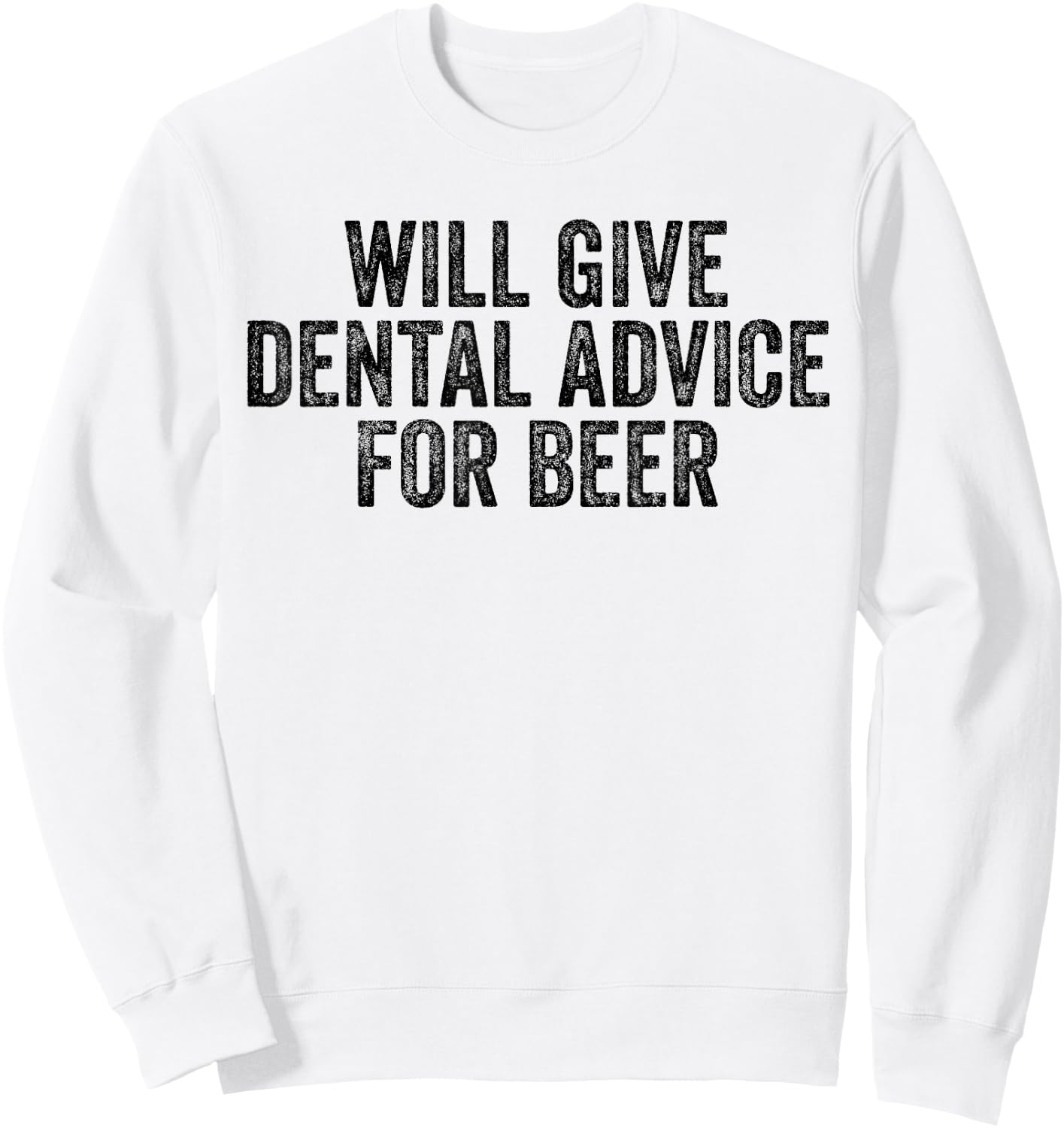 Dental Advice For Beer Lover Funny Dentist Sweatshirt - Sweatshirt | White
