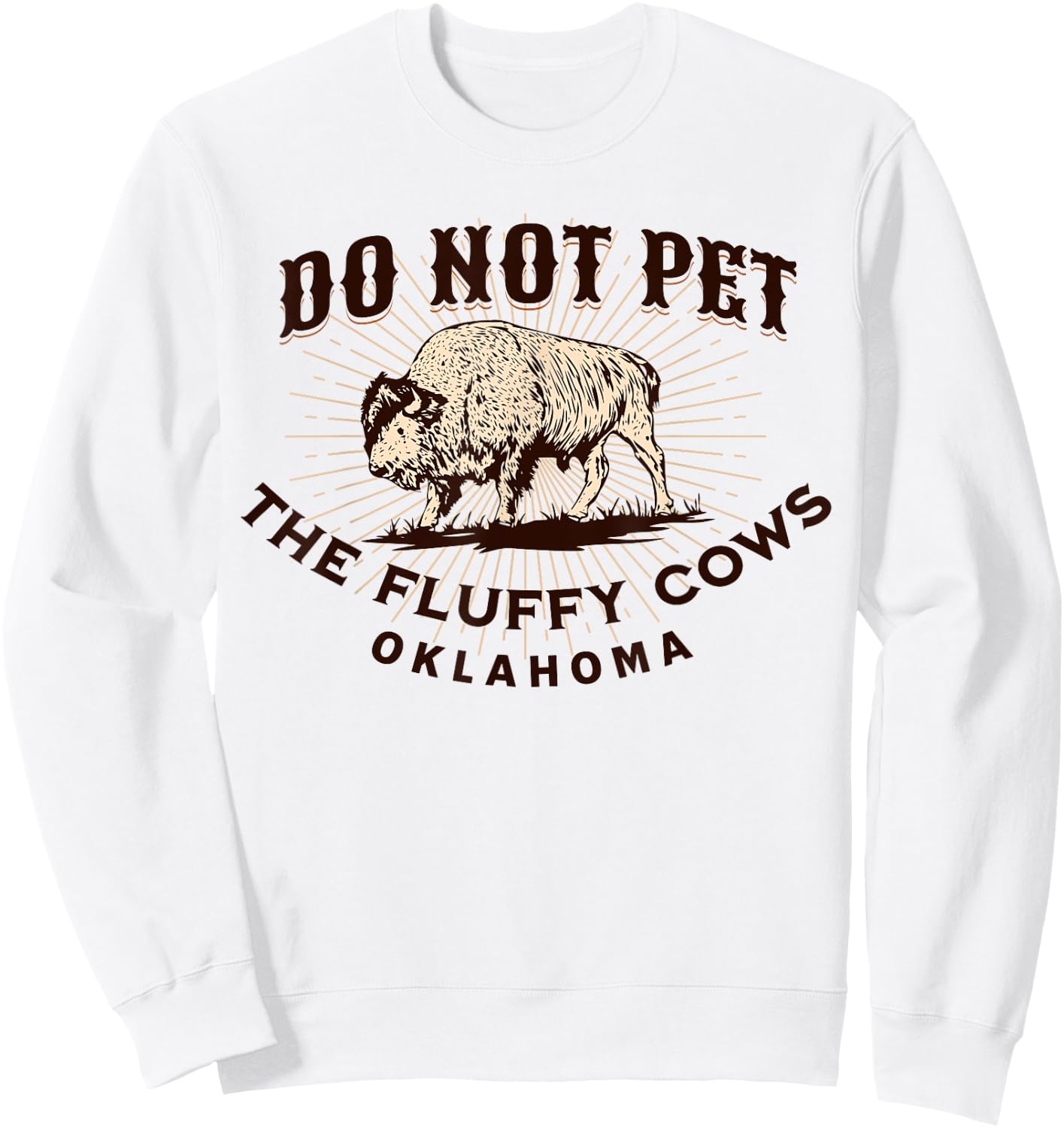 Oklahoma Do Not Pet the Fluffy Cows Funny Bison Souvenir Sweatshirt - Sweatshirt | White