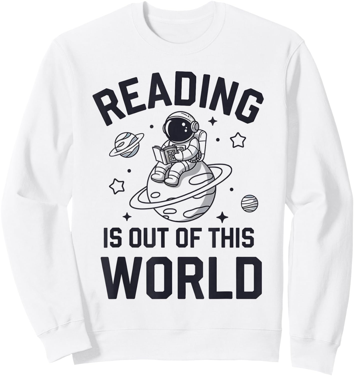 Reading Is Out Of This World Space Funny Books Lover Sweatshirt - Sweatshirt | White