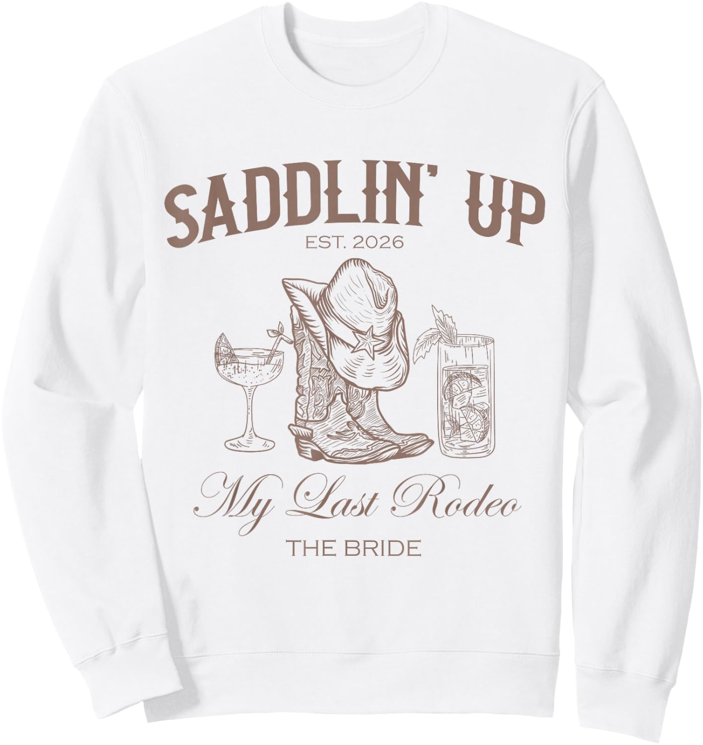 Saddlin Up My Last Rodeo Western Bachelorette Bride 2026 Sweatshirt - Sweatshirt | White