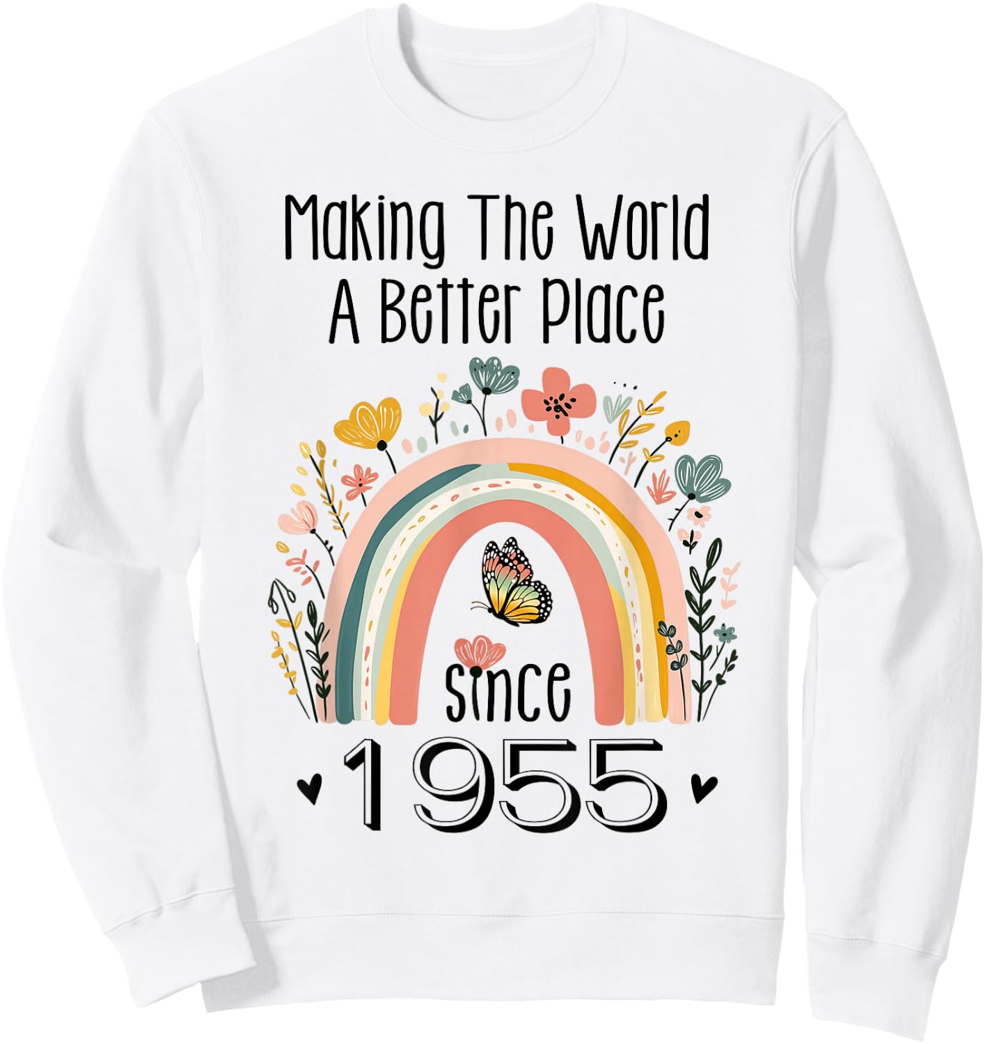 70th Birthday Making The World A Better Place Since 1955 Sweatshirt - Sweatshirt | White