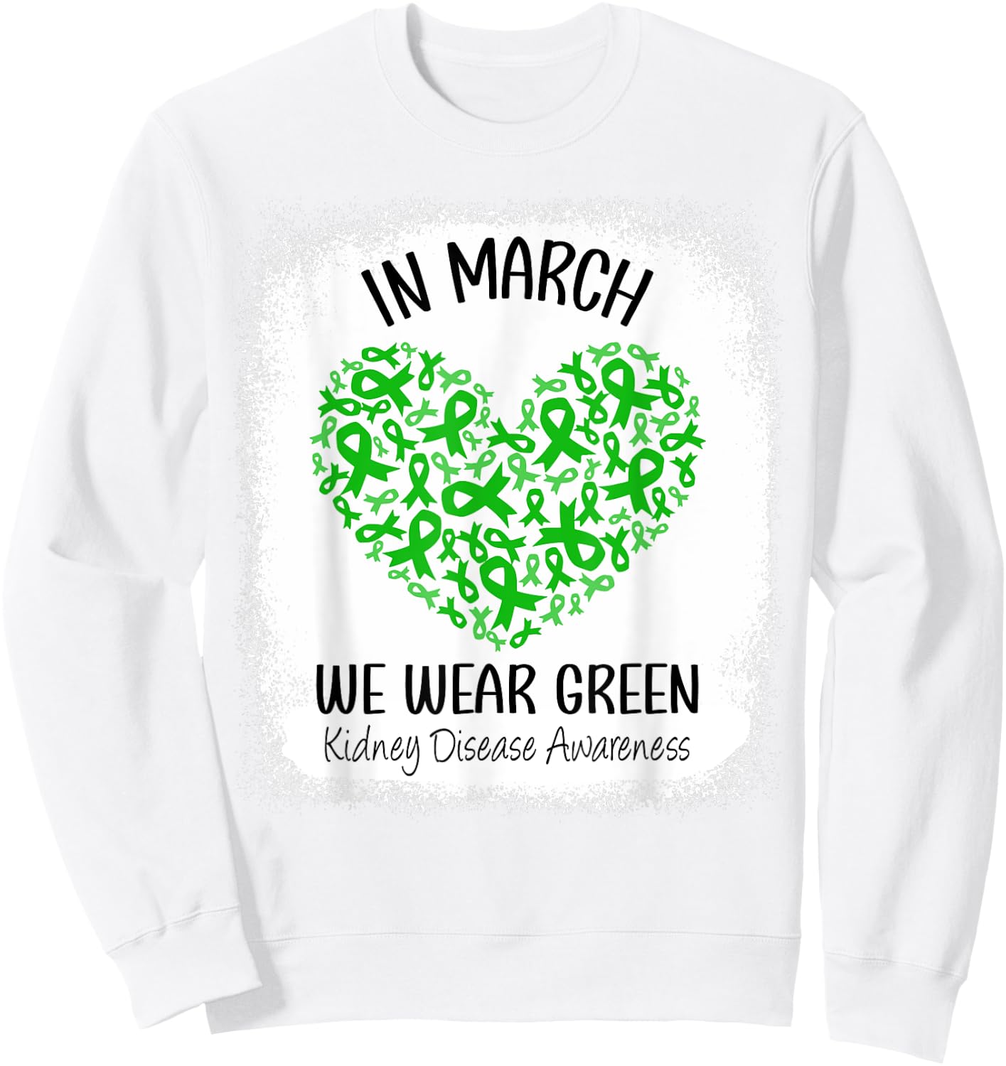Heart In March We Wear Green Kidney Disease Awareness Ribbon Sweatshirt - Sweatshirt | White