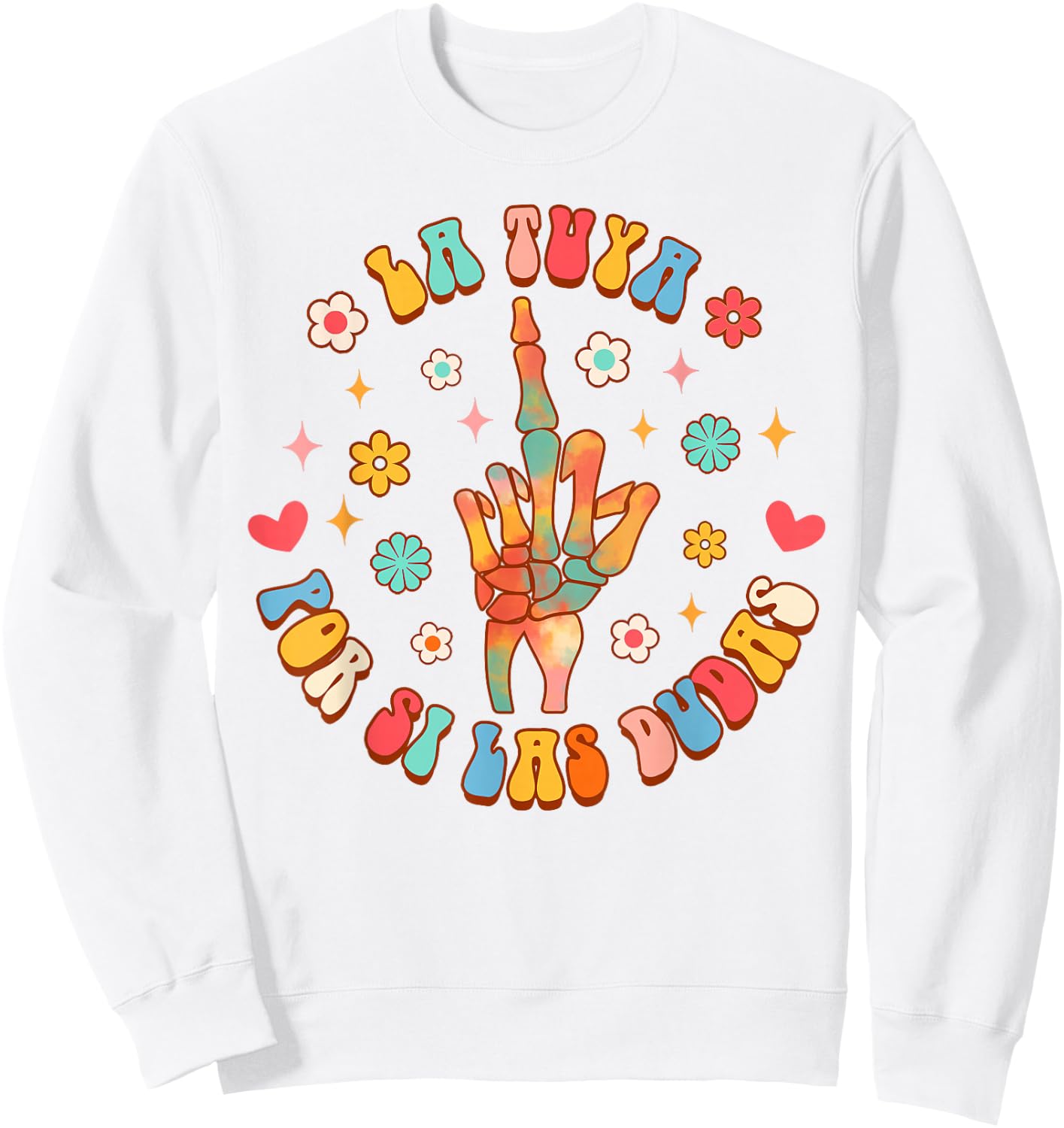 Funny Hispanic Spanish Sayings La Tuya Por Si Las Dudas Sweatshirt - Sweatshirt | White