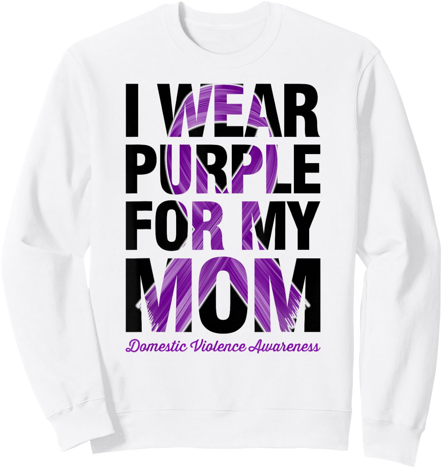 I Wear Purple For My Mom - Domestic Violence Awareness Sweatshirt - Sweatshirt | White