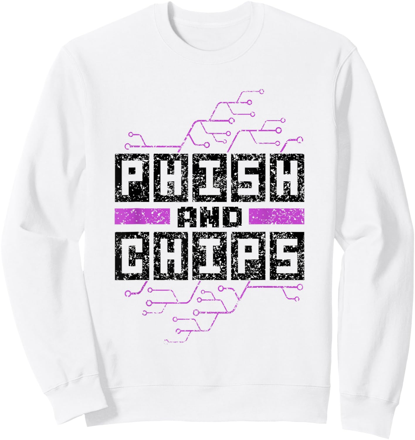 Phish And Chips Hacker Hacking Computer It Hack Sweatshirt - Sweatshirt | White