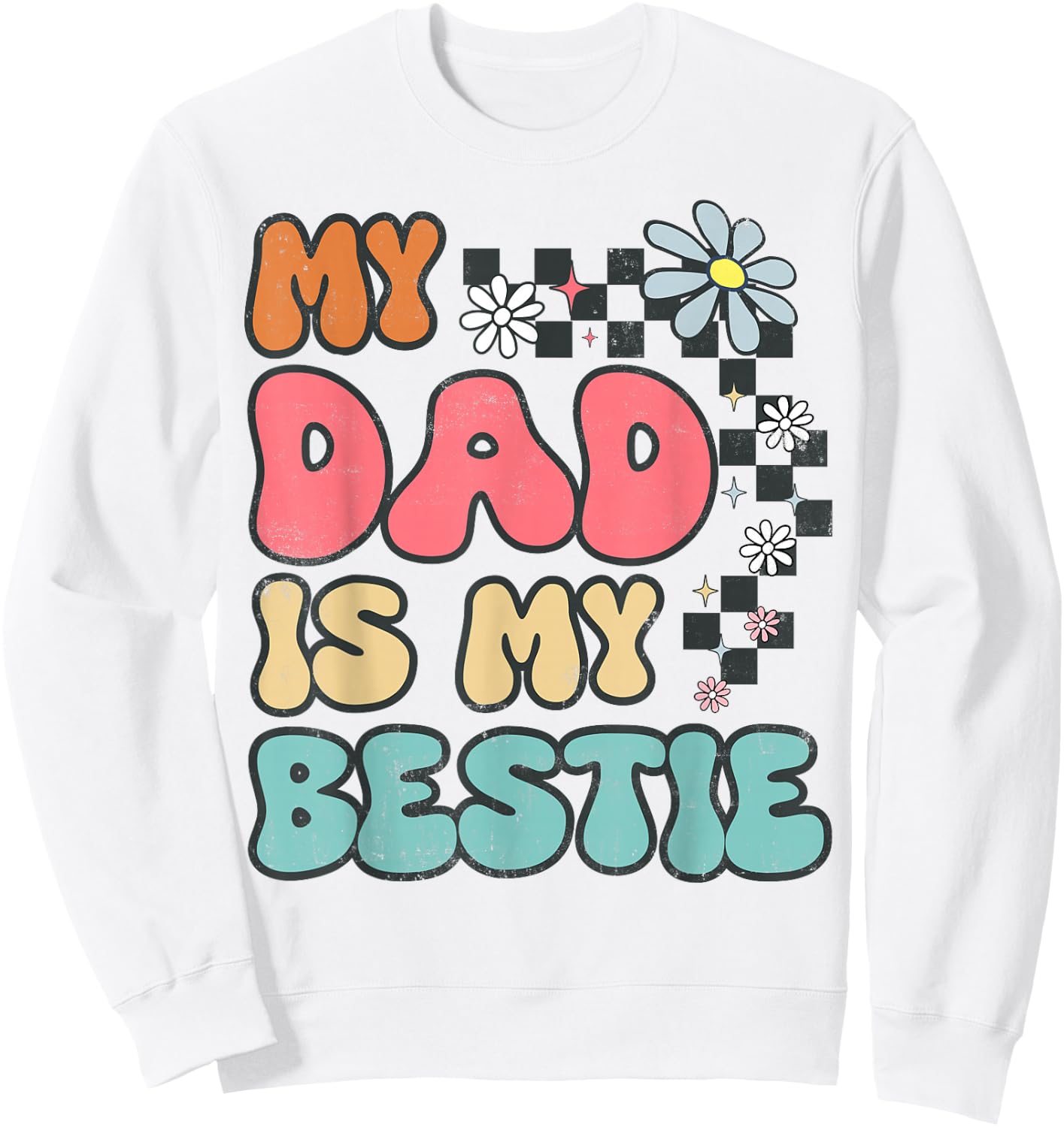My Dad Is My Bestie Funny Cute Family Dad to Daughter Sweatshirt - Sweatshirt | White