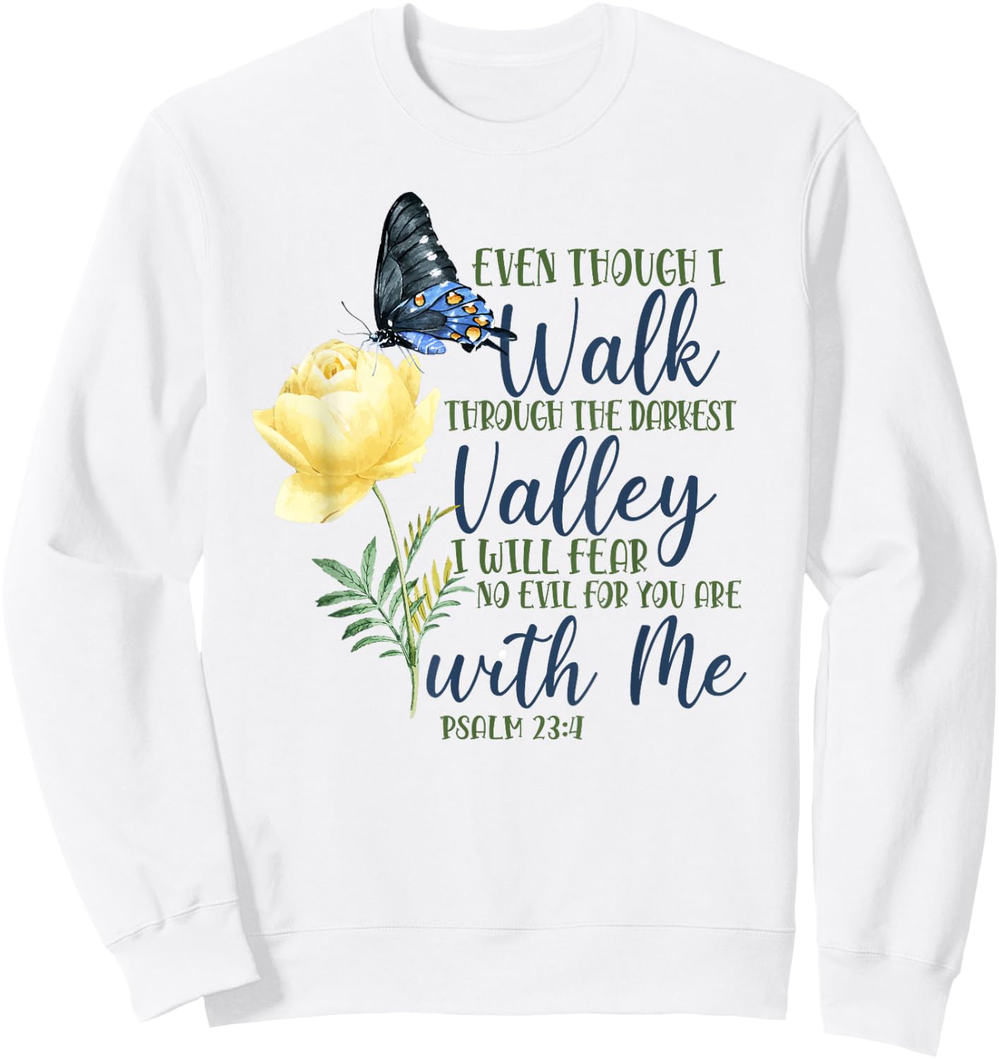Christian Bible Verse Quote Butterfly Rose Flower Psalm 23:4 Sweatshirt - Sweatshirt | White