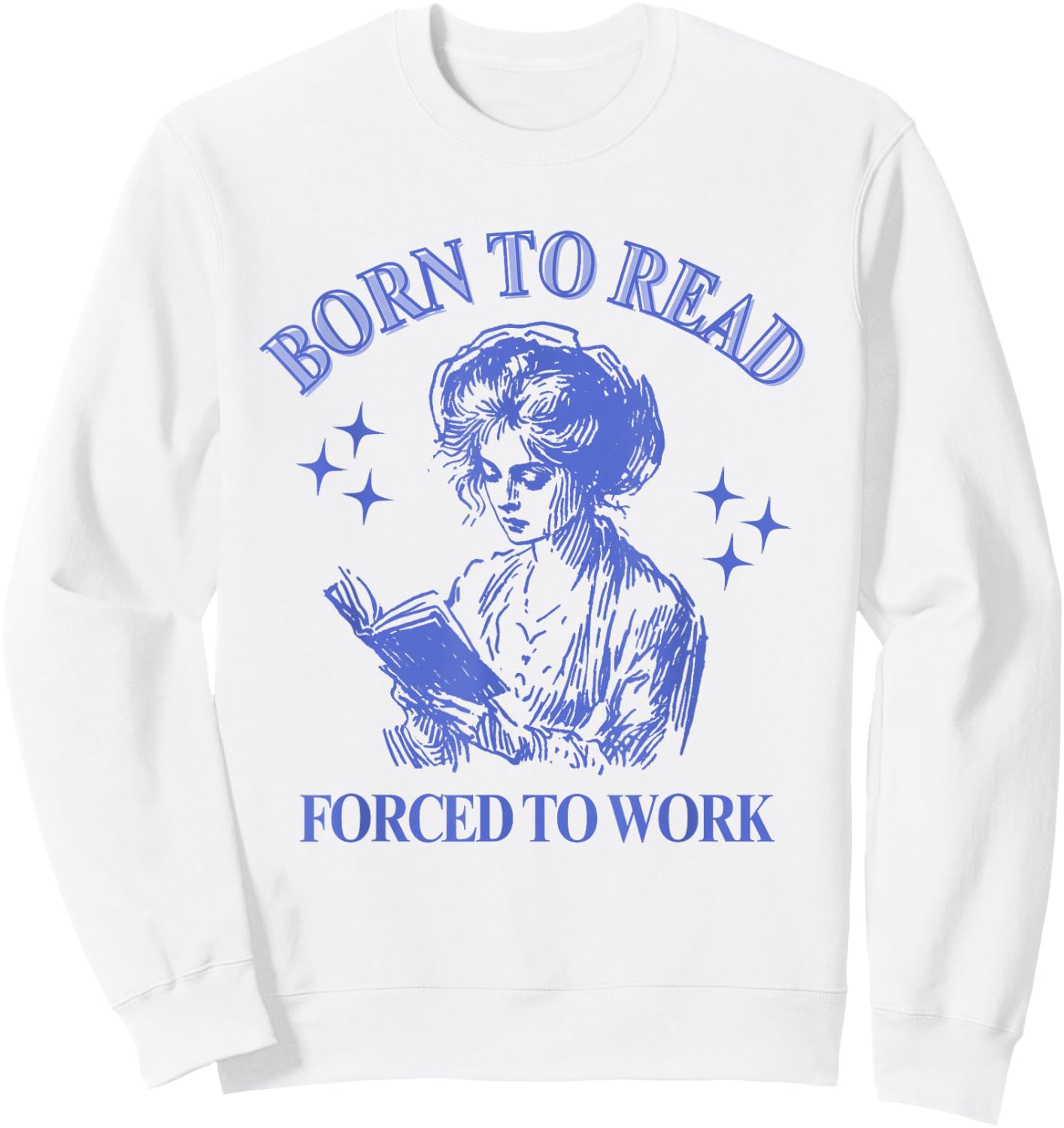 Born To Read Forced To Work Woman Reading Bookish Comic Sweatshirt - Sweatshirt | White