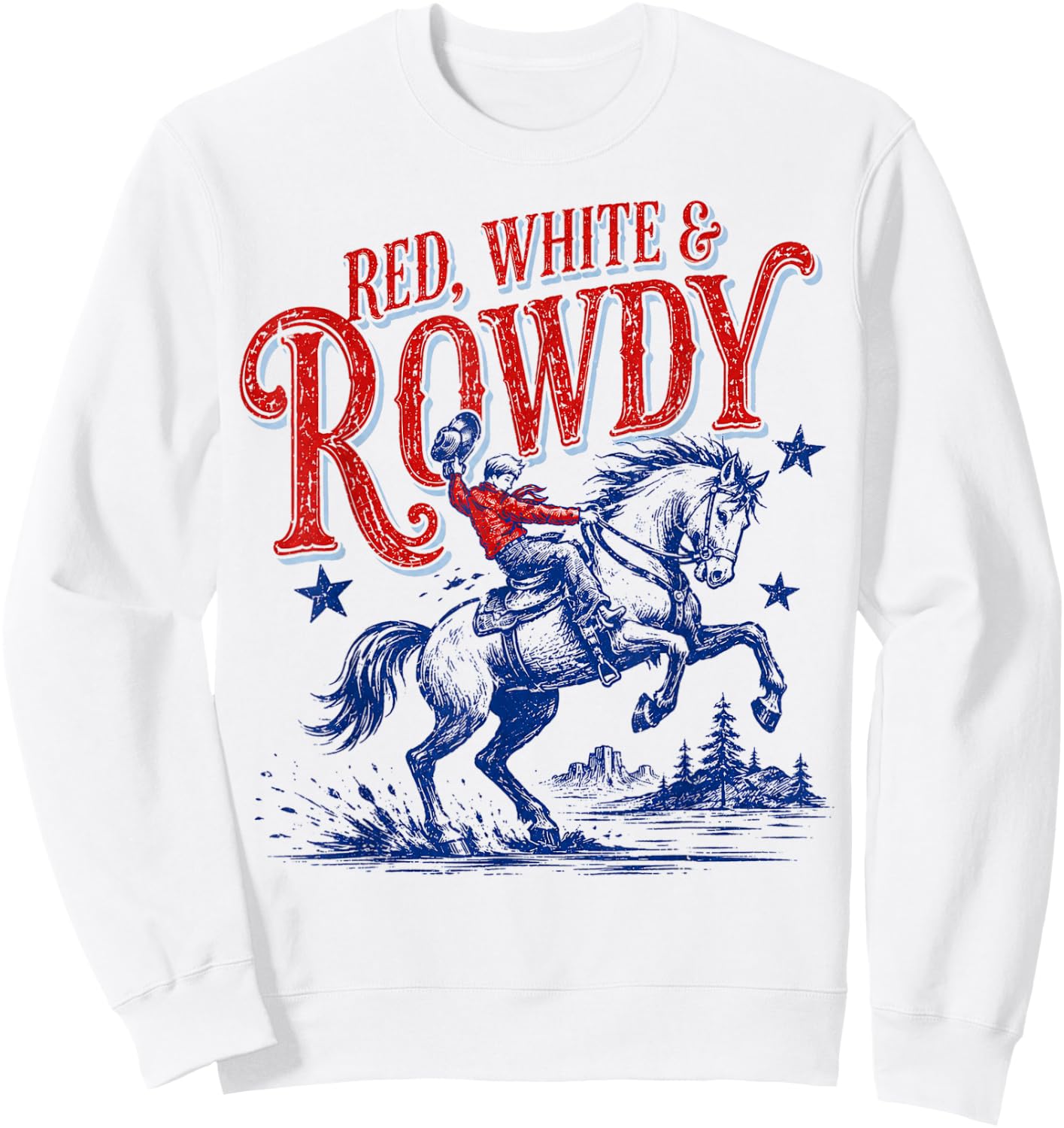 Red White and Rowdy Patriotic Cowboy Cowgirl 4th of July Sweatshirt - Sweatshirt | White