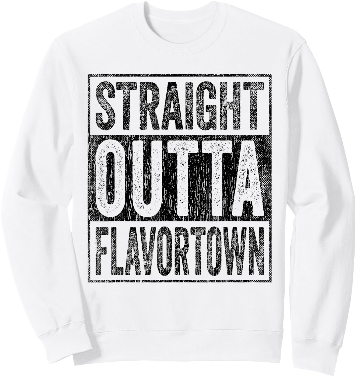 Flavor-Town Straight Outta Flavortown American Food Culture Sweatshirt - Sweatshirt | White