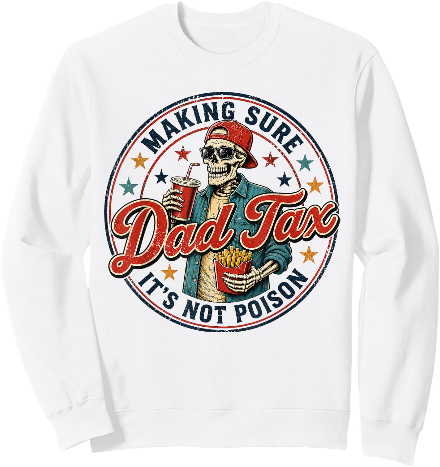 Dad Tax Making Sure It's Not Poison Skeleton Dad Tax Sweatshirt - Sweatshirt | White