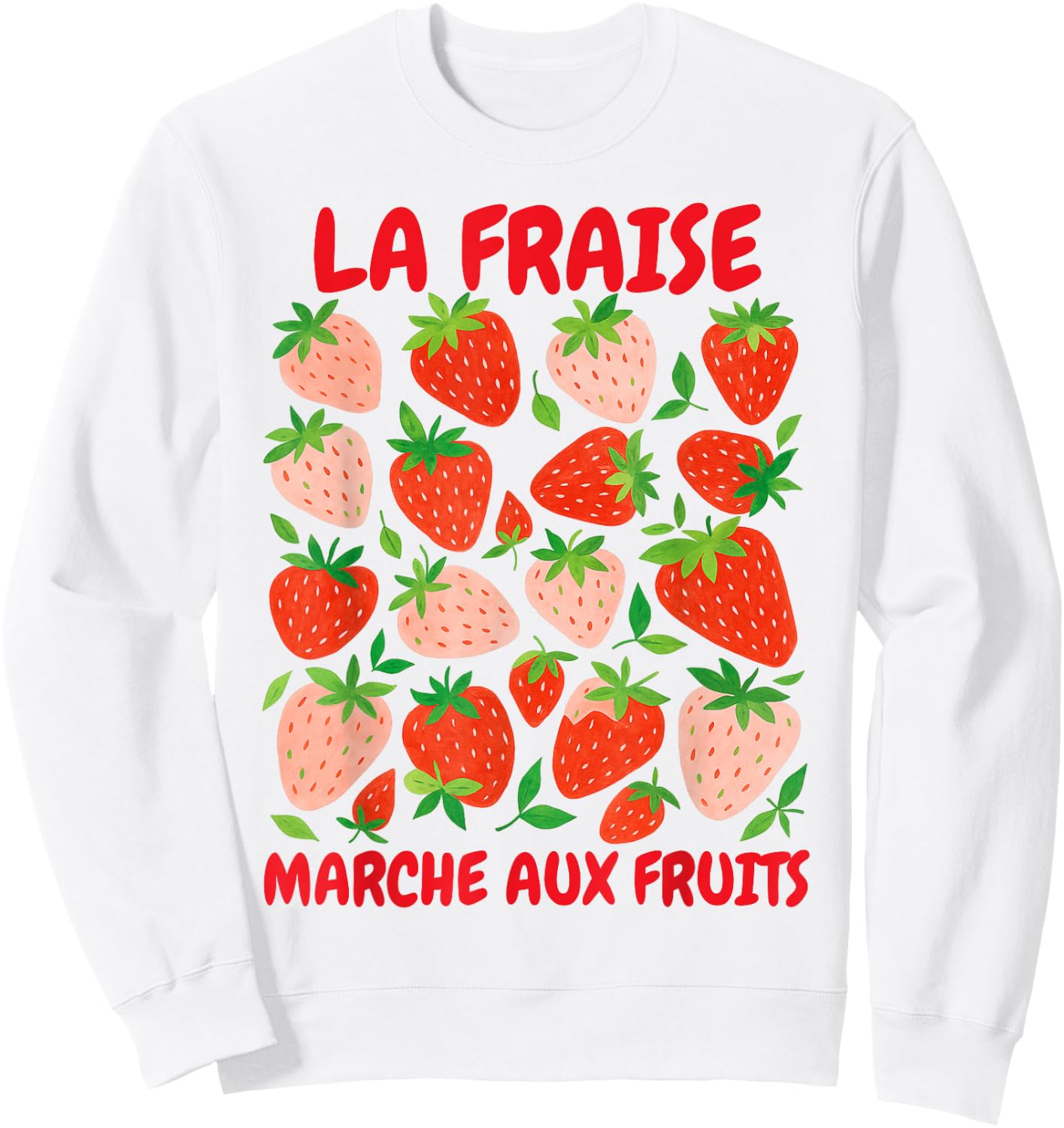 Strawberry Lover Farmers Market La Fraise Marche Aux Fruits Sweatshirt - Sweatshirt | White