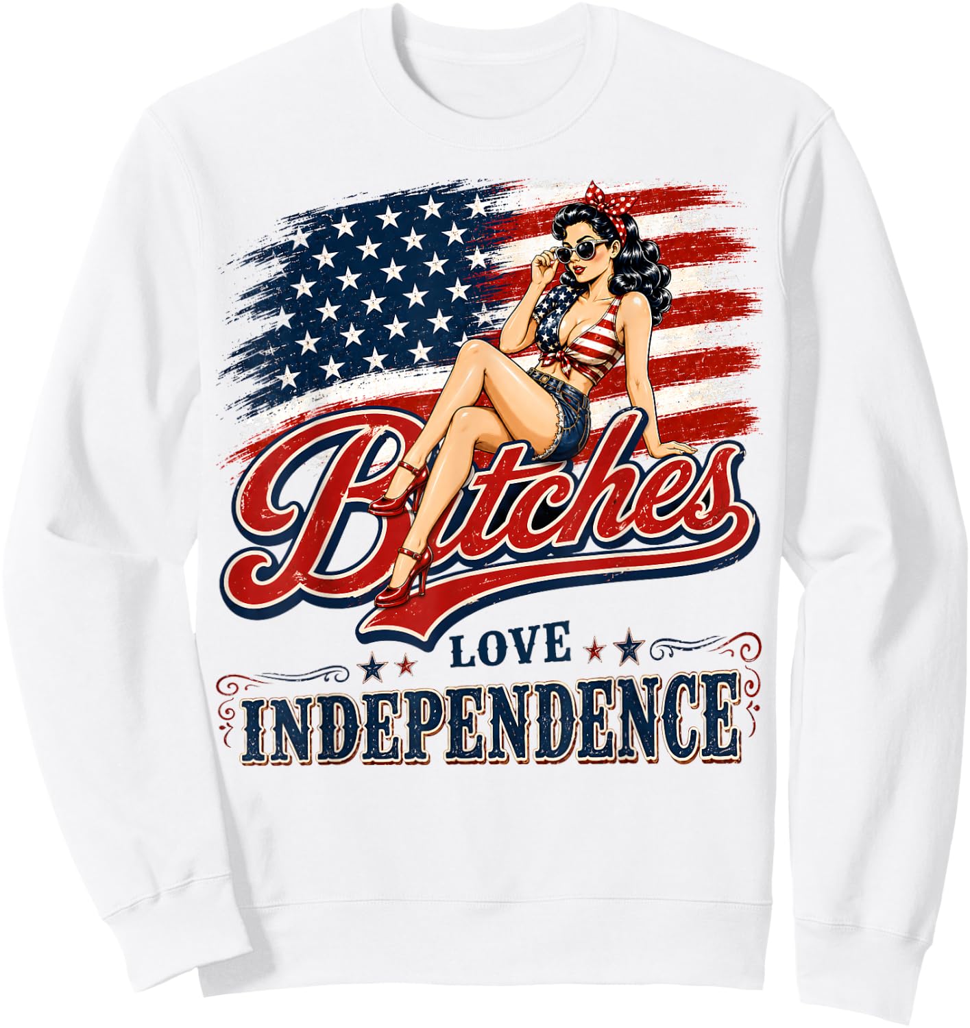 Bitches Love Independence Funny 4th of July Vintage US Flag Sweatshirt - Sweatshirt | White