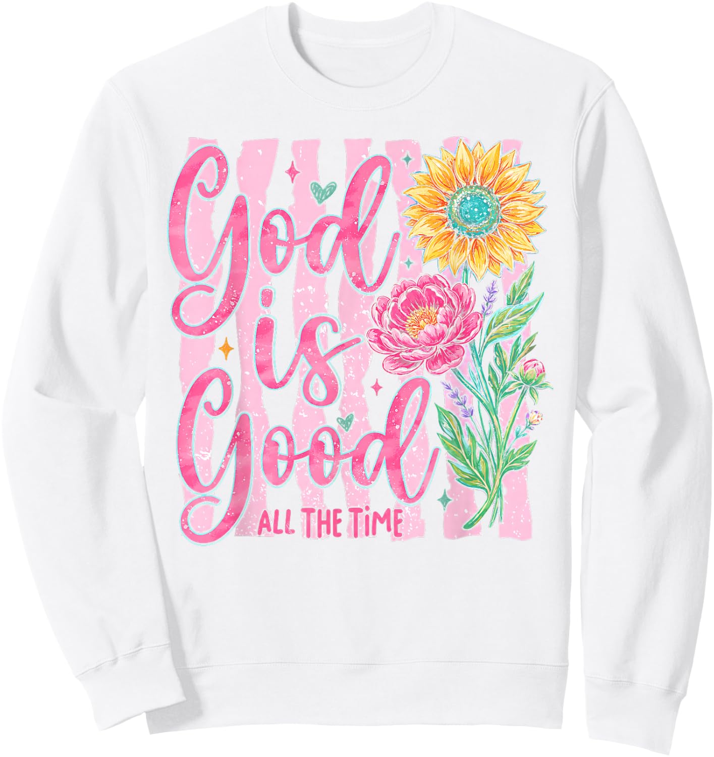 Preppy God is Good All The Time Christian Bible Verse Faith Sweatshirt - Sweatshirt | White