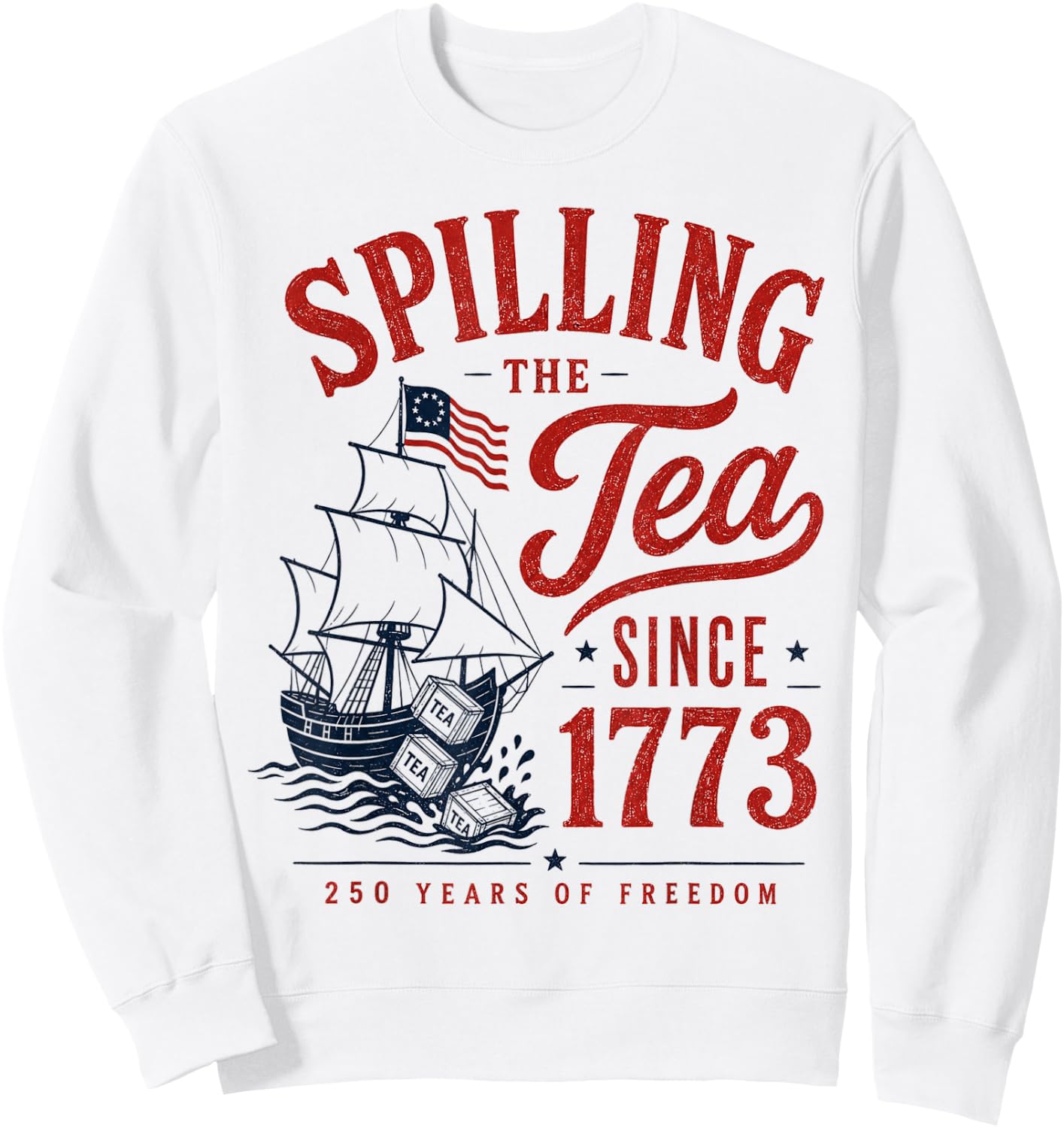 Spilling The Tea Since 1773 Party History Pun 4th of July Sweatshirt - Sweatshirt | White
