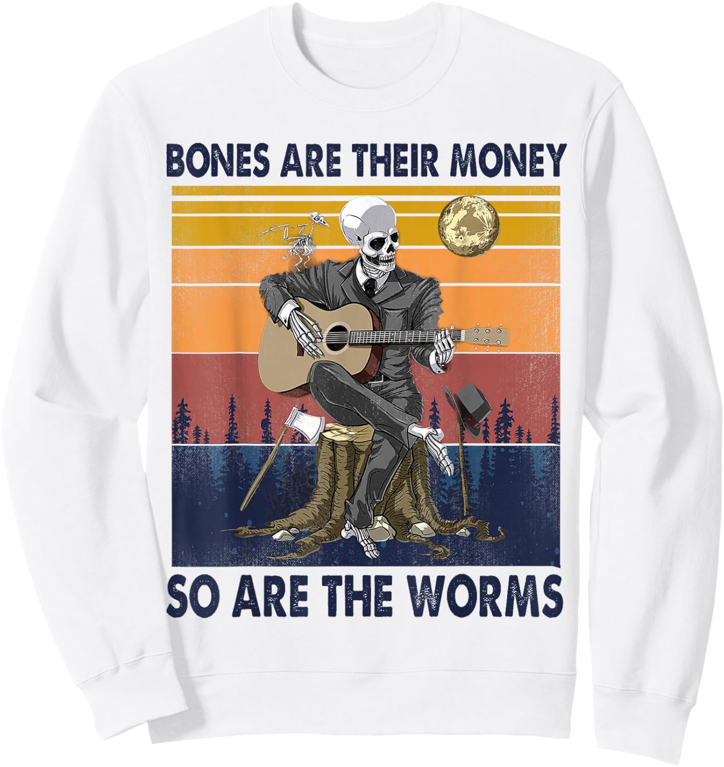 Vintage Skeleton, Bones Are Their Money So Are The Worms Sweatshirt - Sweatshirt | White