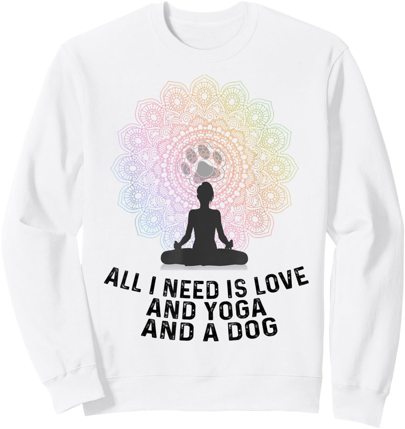 All I Need Is Love And Yoga And A Dog Yoga And Dog Lovers Women Sweatshirt - Sweatshirt | White