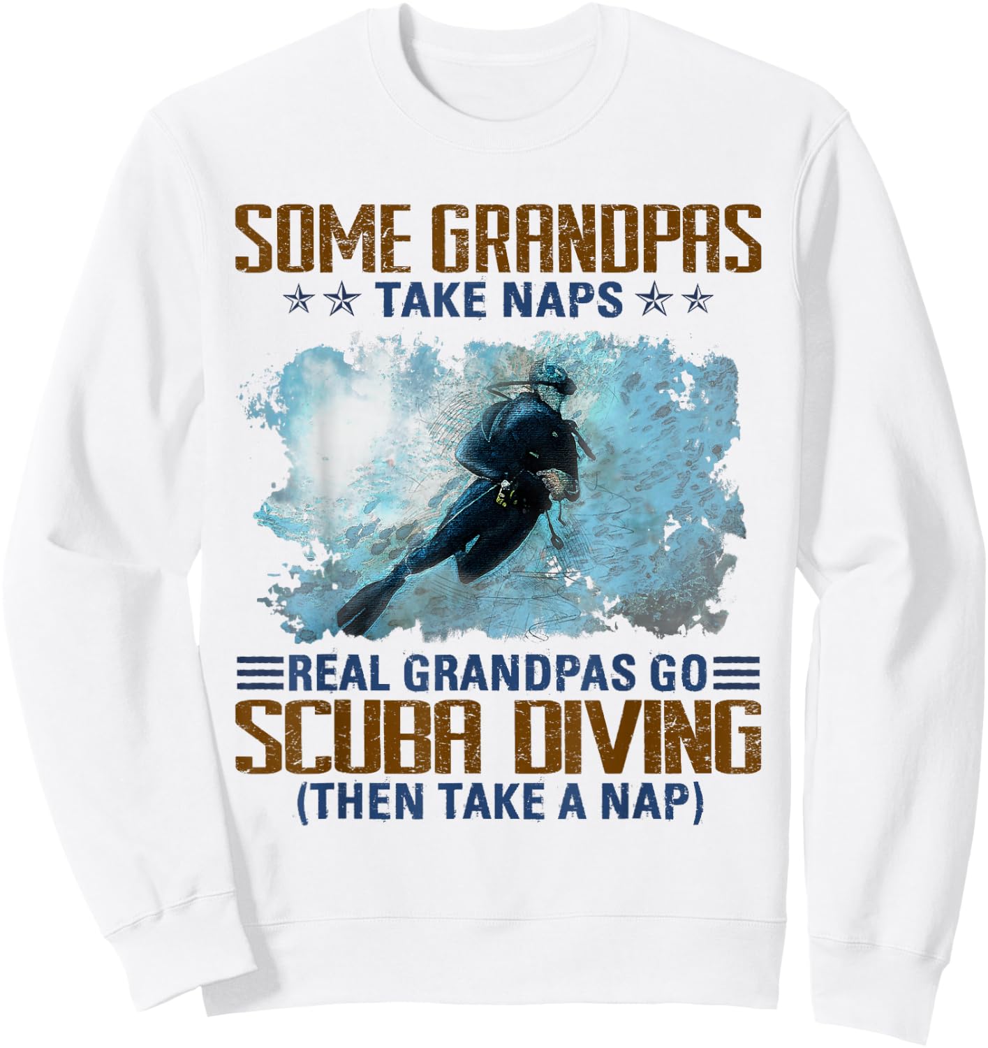 Some Grandpas Take Naps Real Grandpas Go Scuba Diving Sweatshirt - Sweatshirt | White