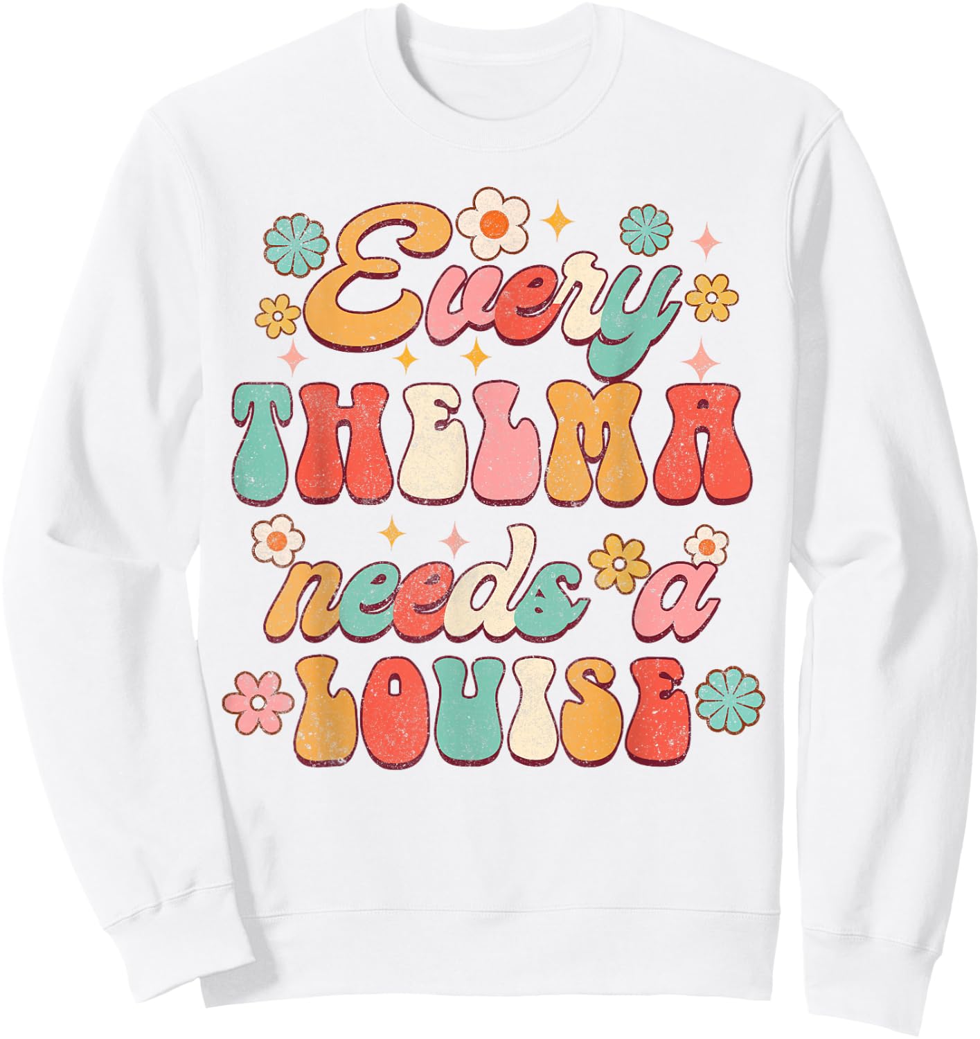 Every Thelma Needs A Louise Bestie BFF Best Friend Groovy Sweatshirt - Sweatshirt | White
