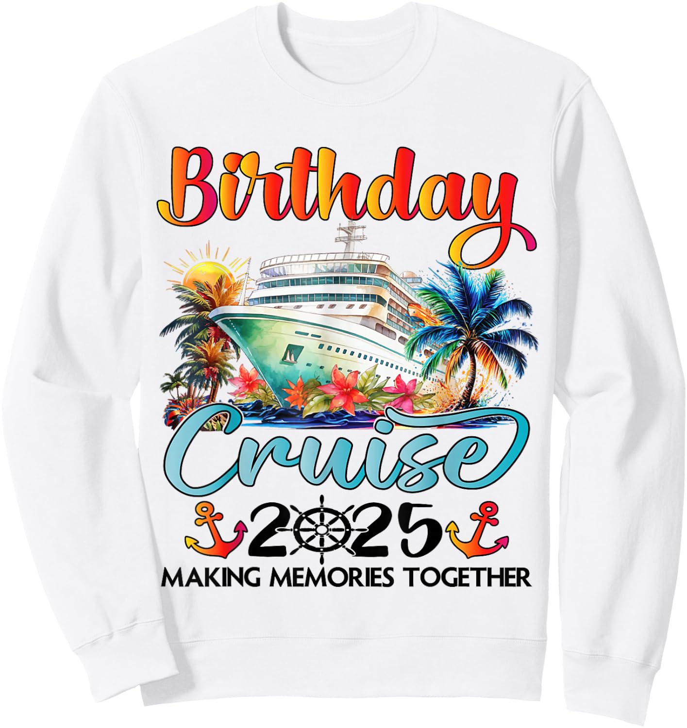 Birthday Cruise 2025 Family Cruise Ship Vacation Birthday Sweatshirt - Sweatshirt | White