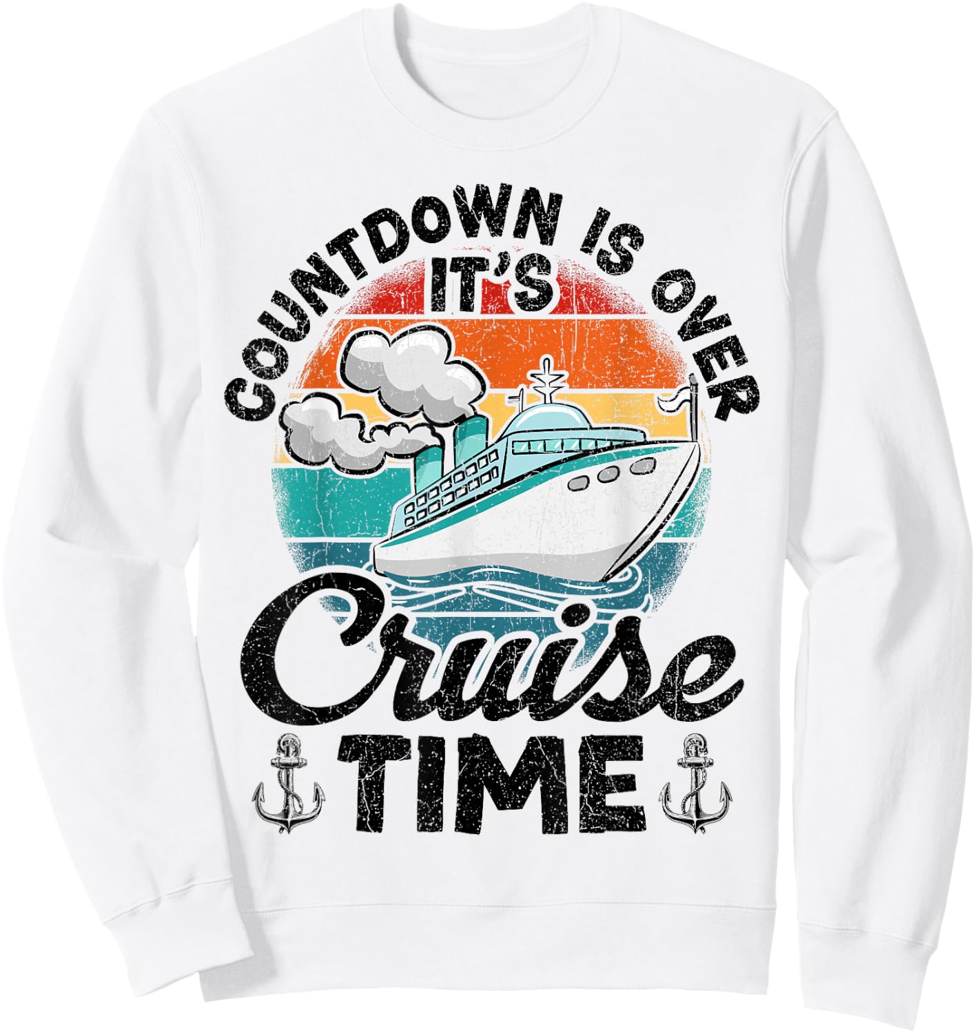 Vintage Retro Countdown Is Over It's Cruise Time Sweatshirt - Sweatshirt | White