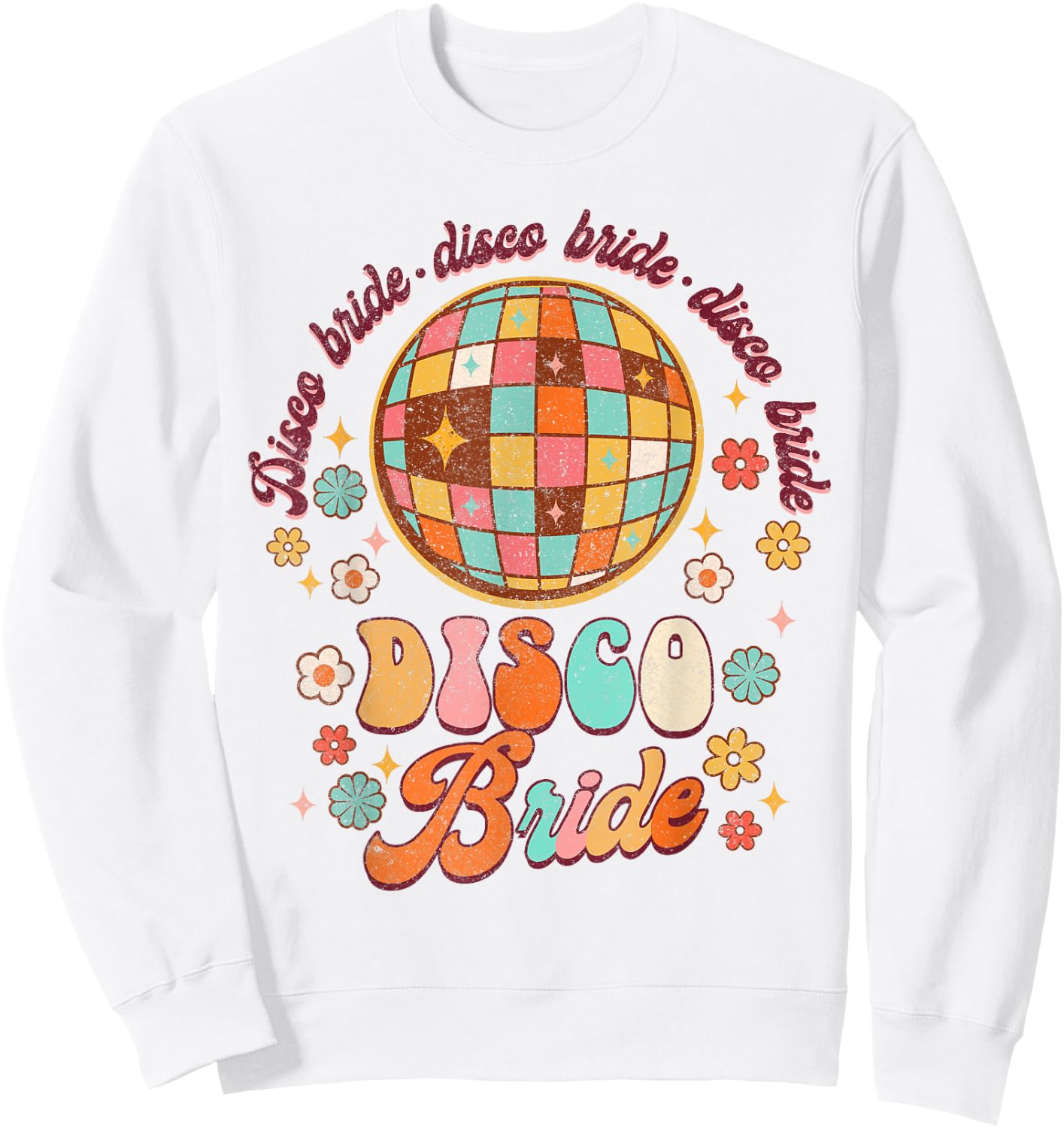 Disco Bride To Be Groovy 90s Bridal Shower Bachelorette Sweatshirt - Sweatshirt | White