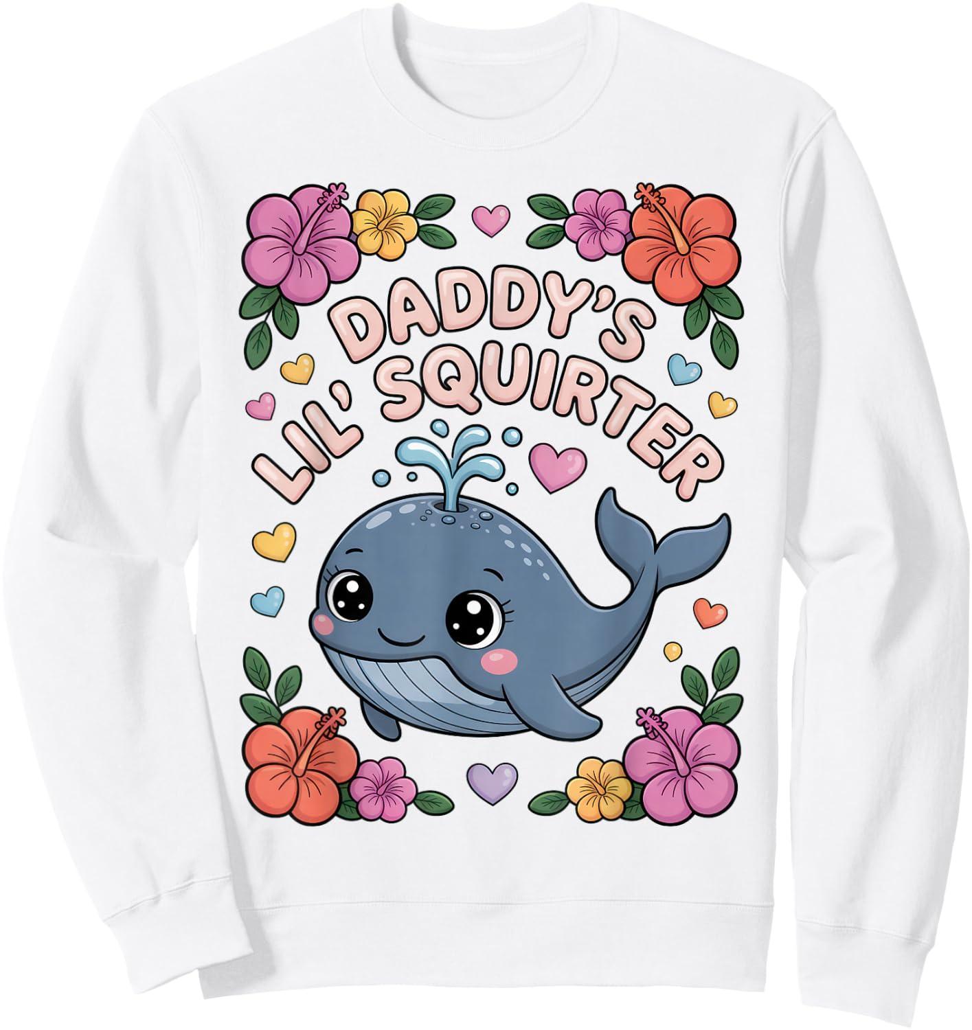 Daddys Little Squirter Funny Inappropriate Adult Humor Women Sweatshirt - Sweatshirt | White