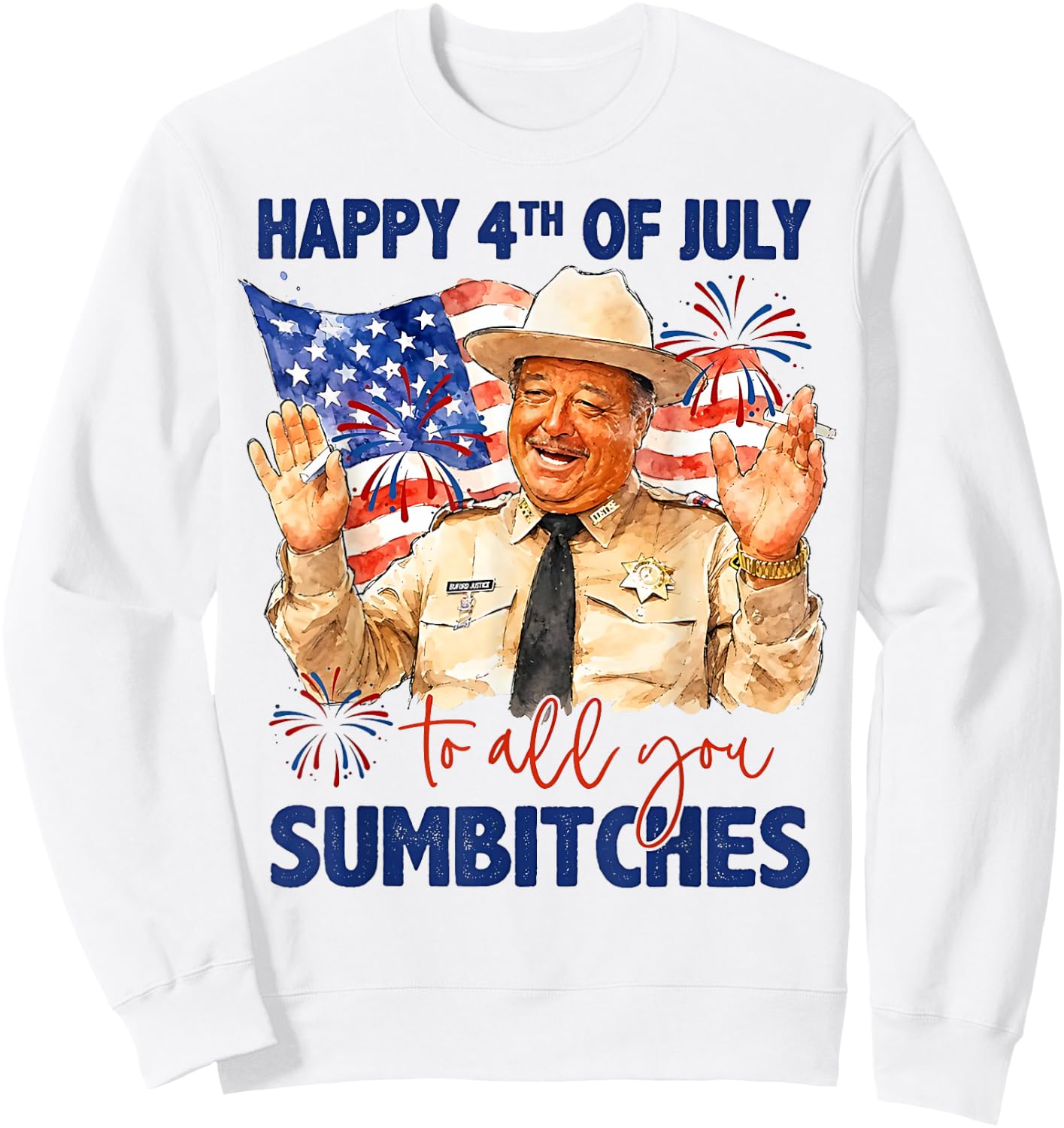 Happy 4th of July to All You Sumbitches Sweatshirt - Sweatshirt | White