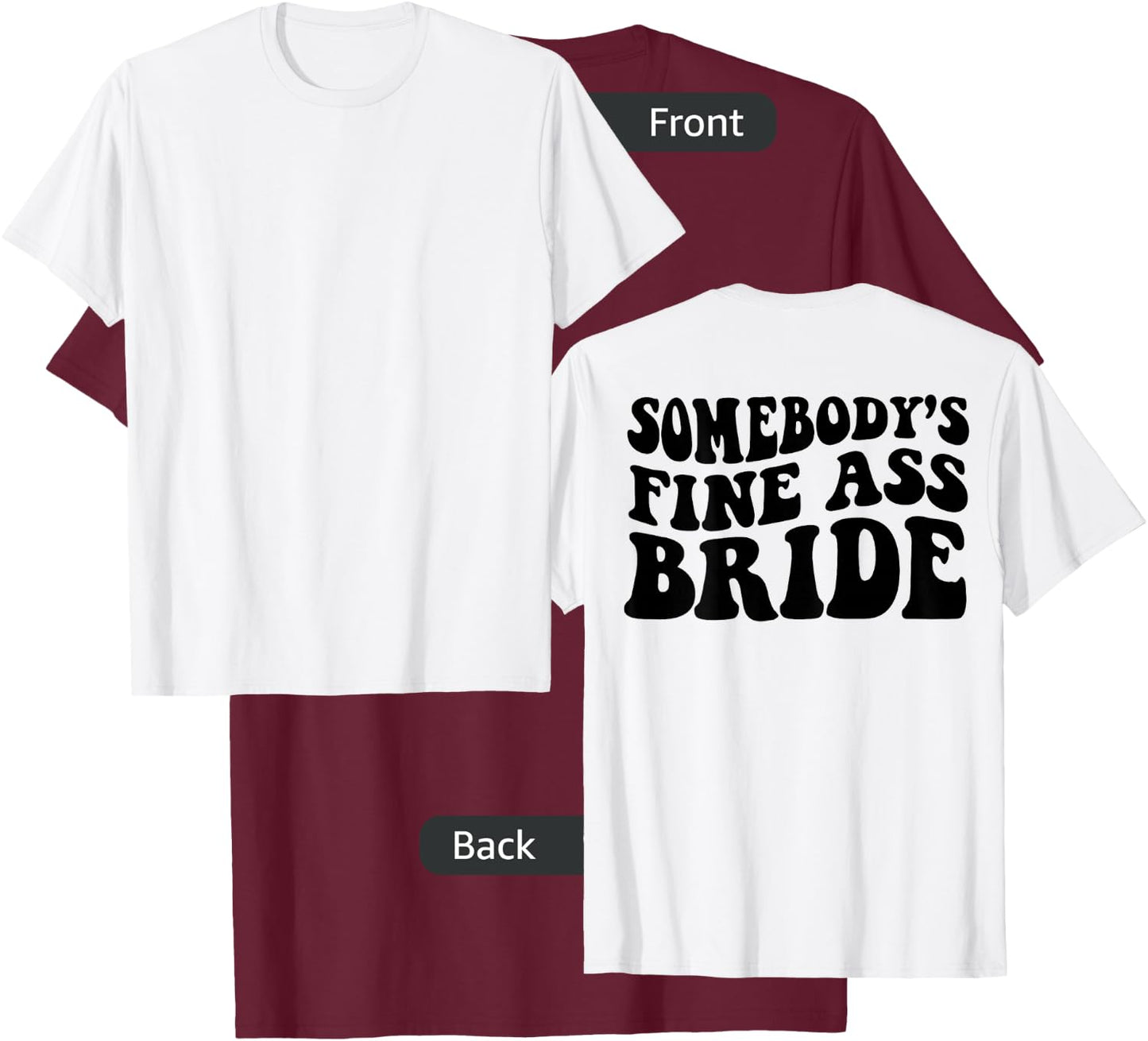 Somebody's fine Ass Bride T-Shirt - T-Shirt | Maroon