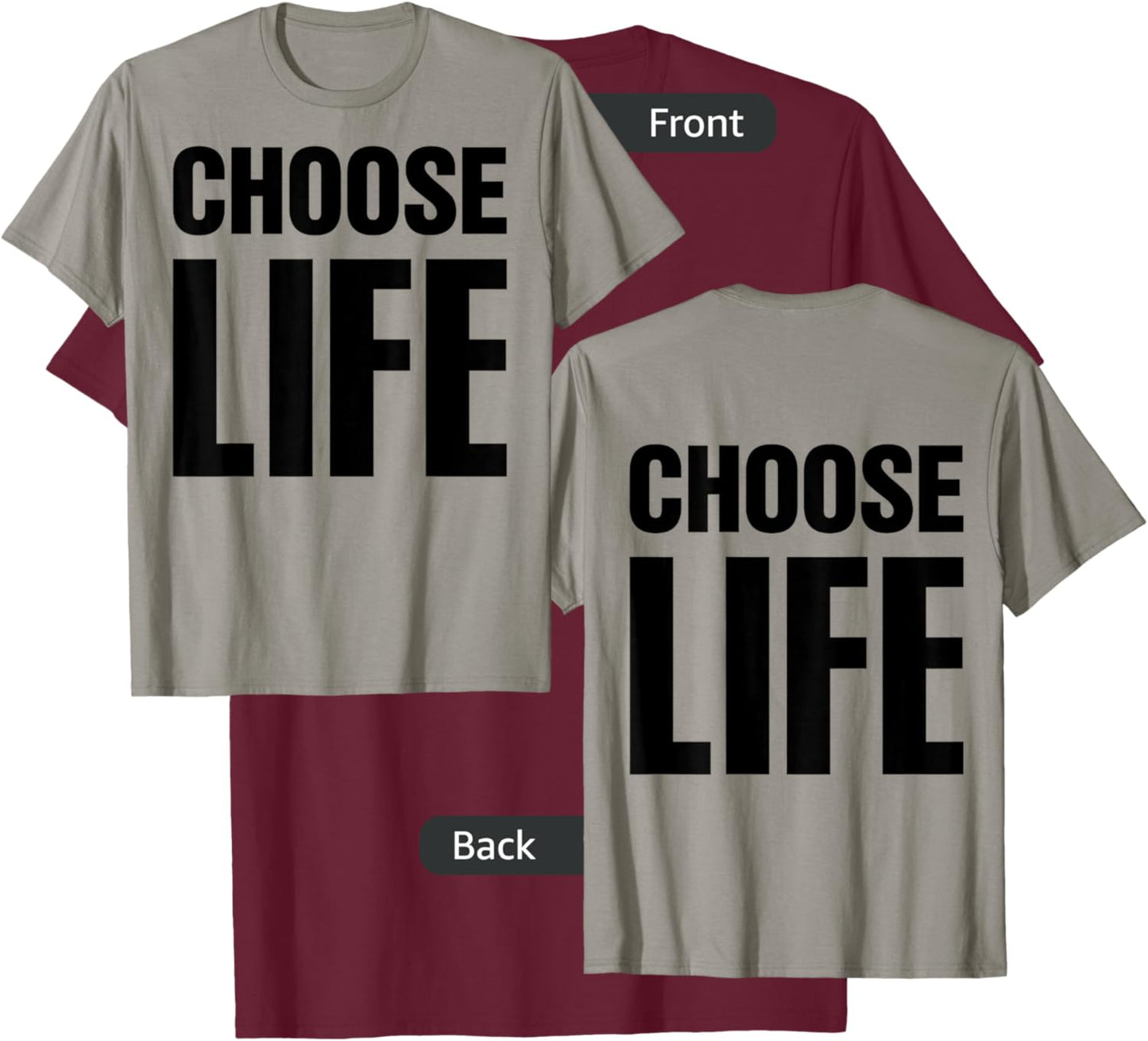 Choose Life on Front + Choose Life on Back T-Shirt - T-Shirt | Maroon
