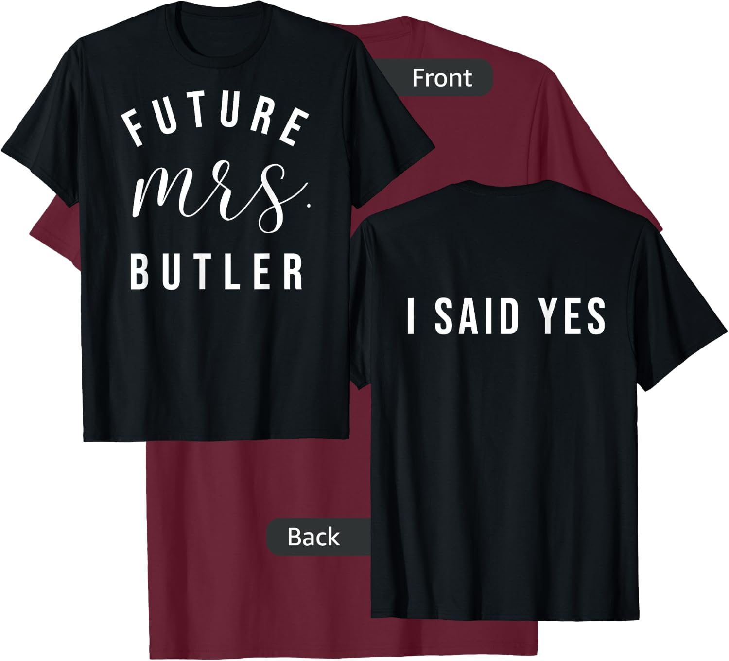 Future Mrs Butler I Said Yes Personalized Customized Fiancee T-Shirt - T-Shirt | Maroon