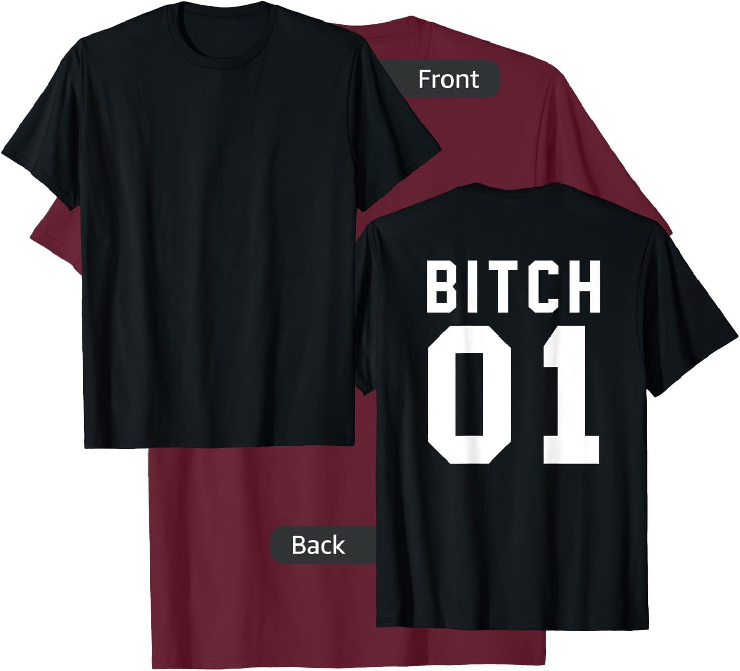 Bitch 1 Best Friends (Design On Back Of Shirt) T-Shirt - T-Shirt | Maroon