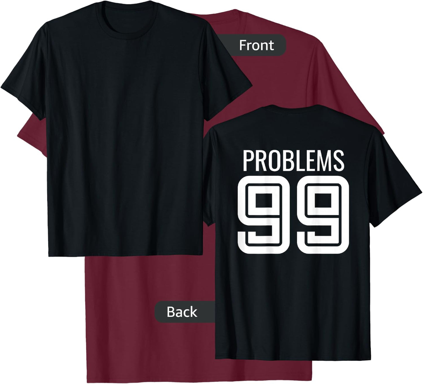 99 Problems Ain't 1 Matching Couples - Image on Back Of T-Shirt - T-Shirt | Maroon