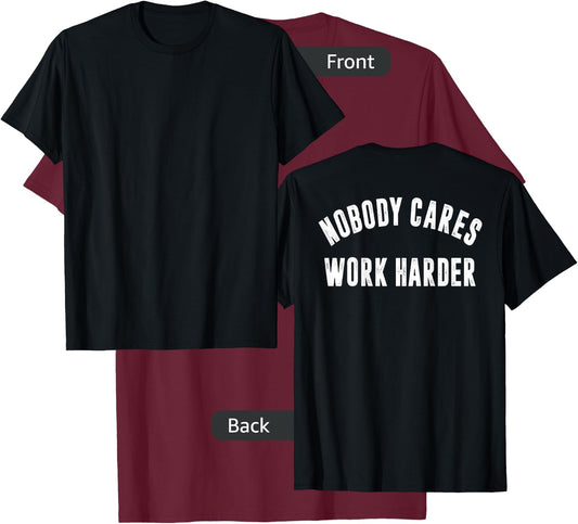 Nobody Cares Work Harder Motivational Workout & Gym |ON BACK T-Shirt - T-Shirt | Maroon