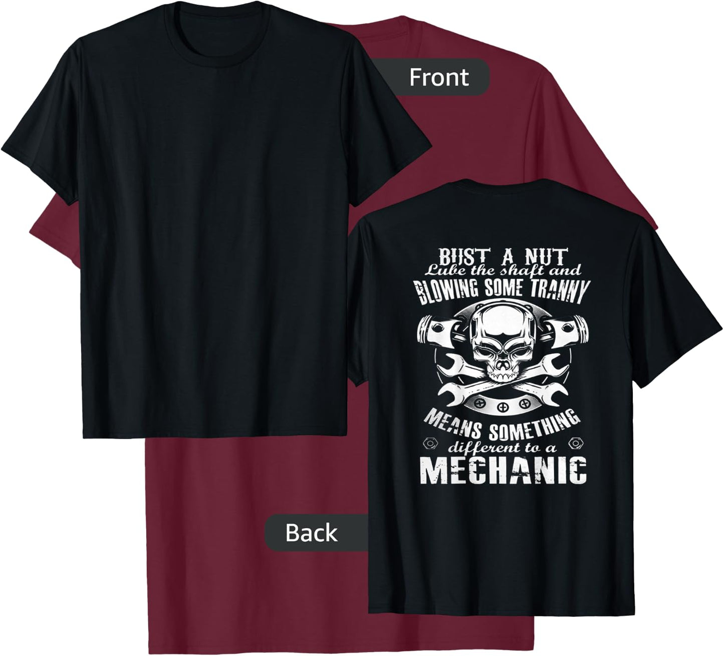 Mechanic - Bust A Nut Lube The Shaft And Blowing Some Tranny T-Shirt - T-Shirt | Maroon