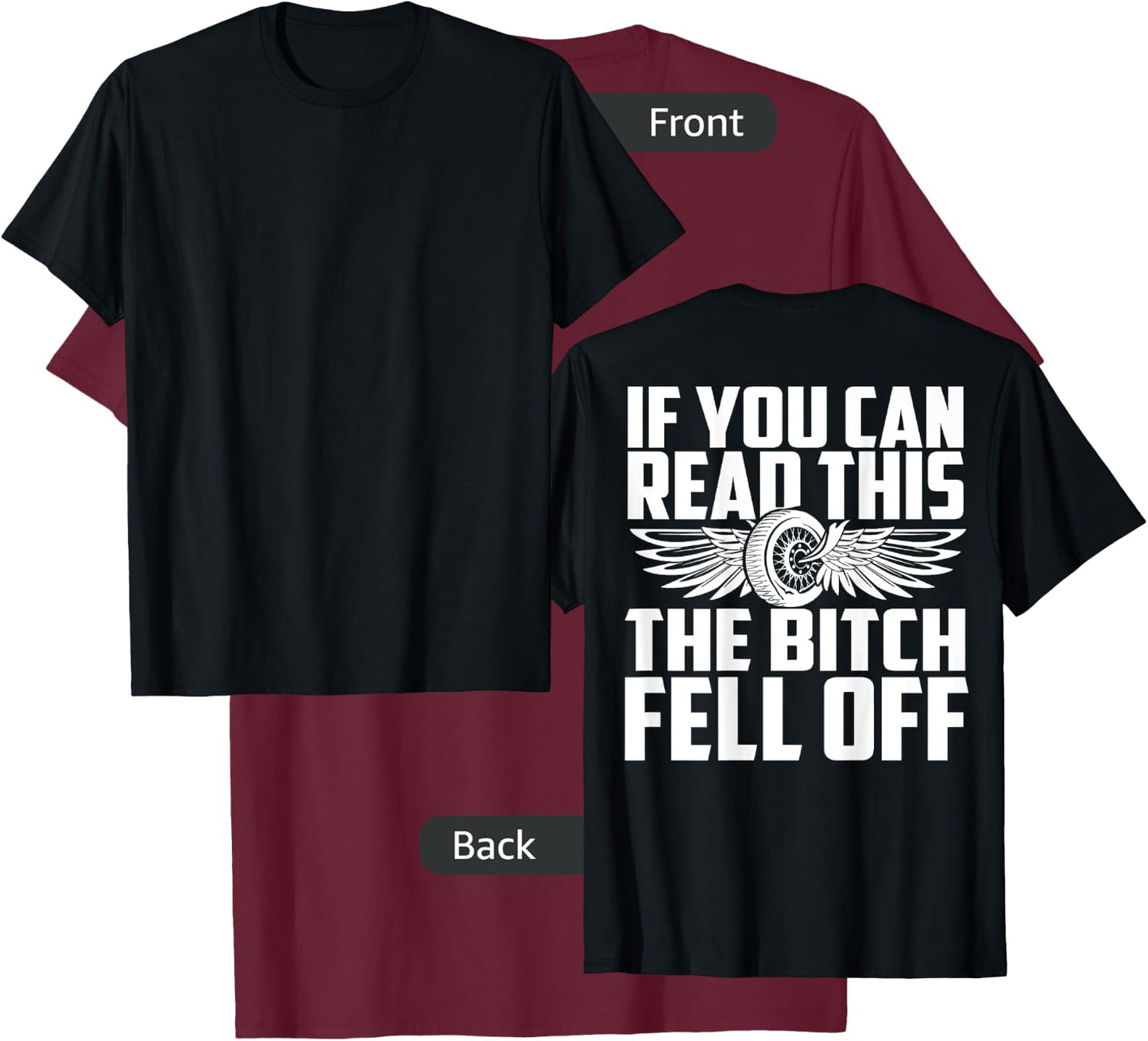 If You Can Read This The Bitch Fell Off T-Shirt - T-Shirt | Maroon